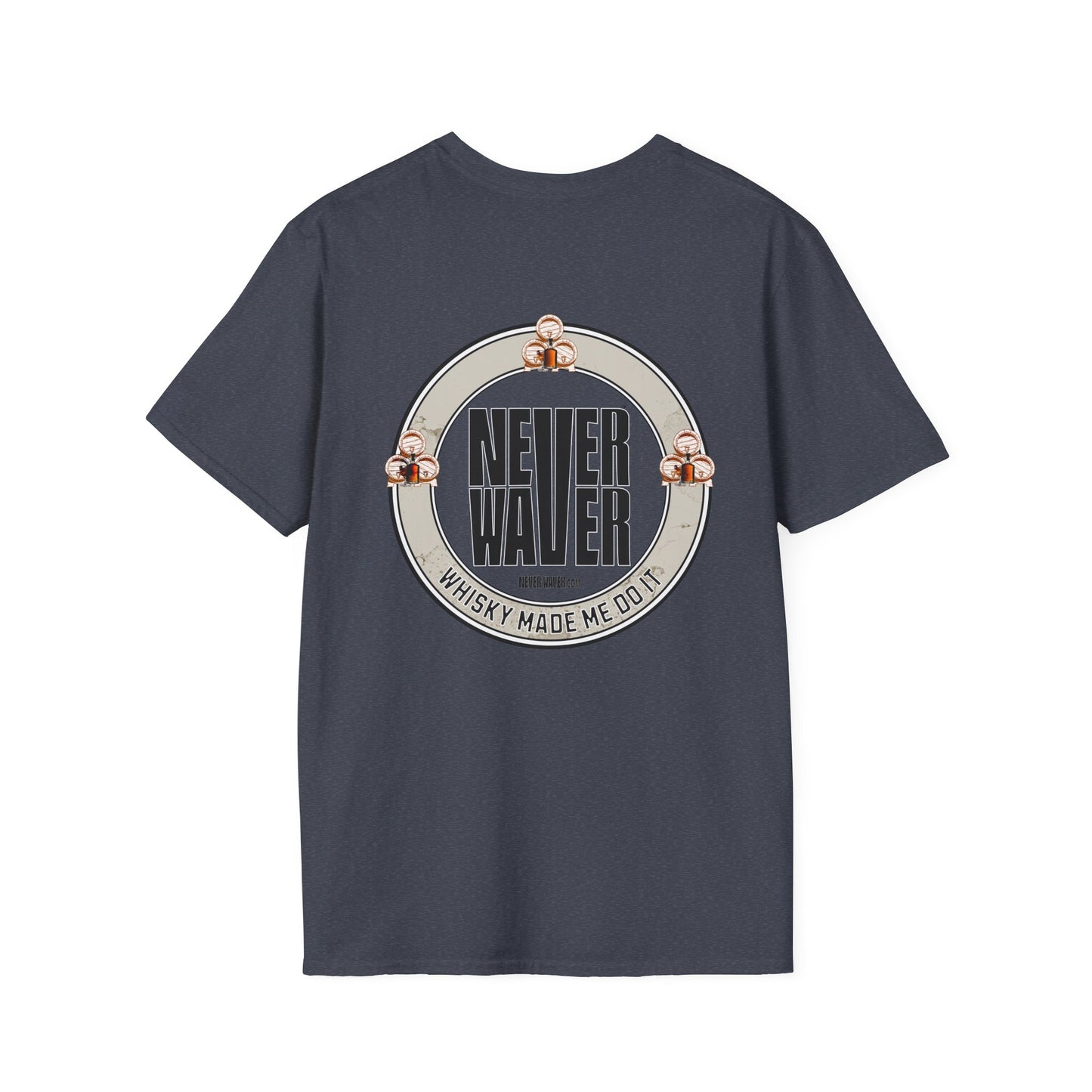 Never Waver Whisky Made Me Do It? Unisex Soft style T-Shirt - Never Waver