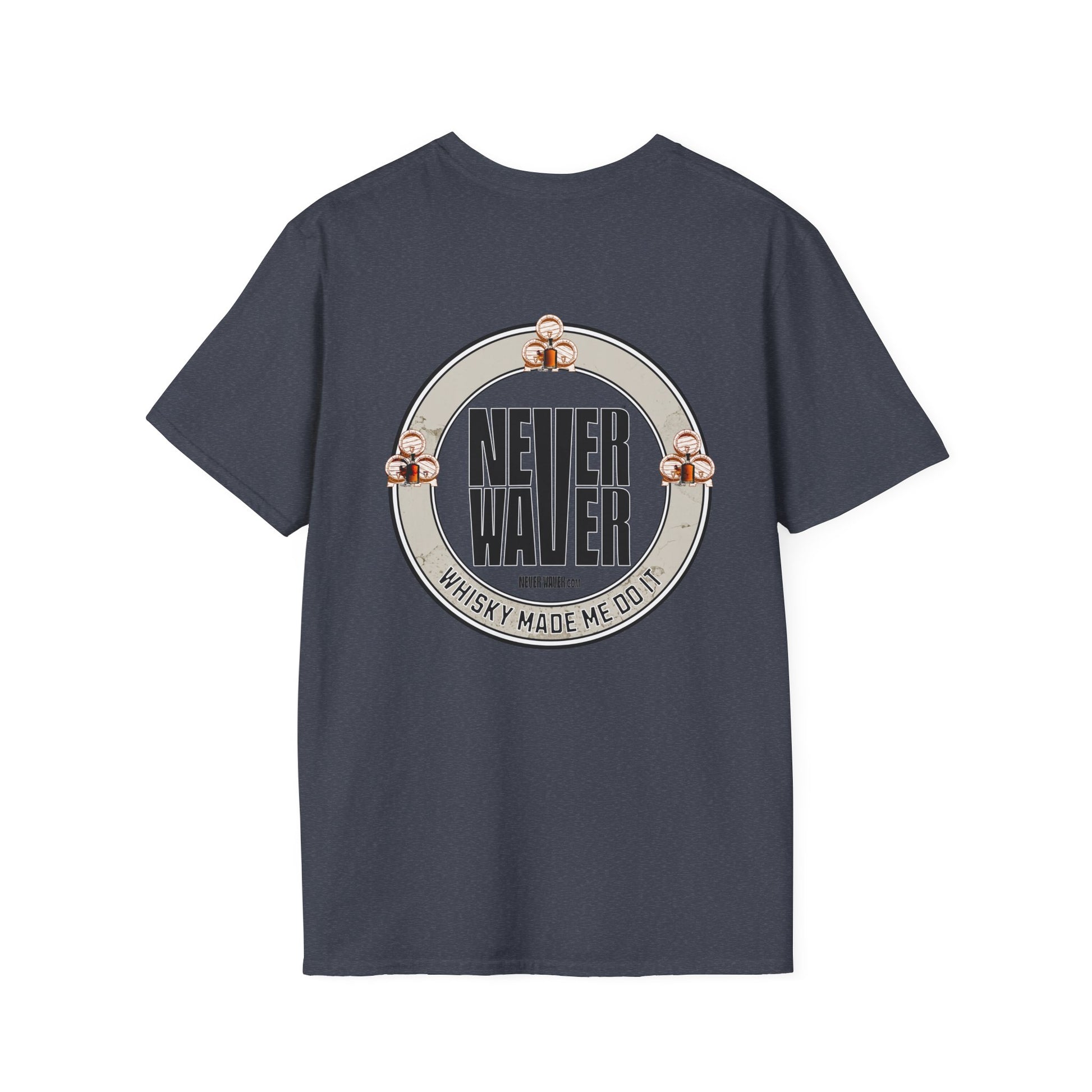 Never Waver Whisky Made Me Do It? Unisex Soft style T-Shirt - Never Waver