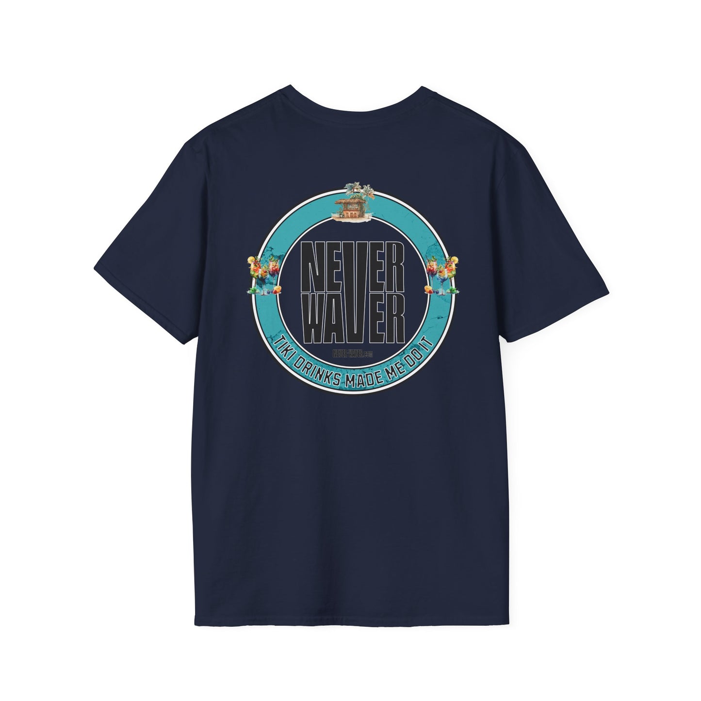 Never Waver Tiki Drinks Made Me Do It? Unisex Soft style T-Shirt - Never Waver