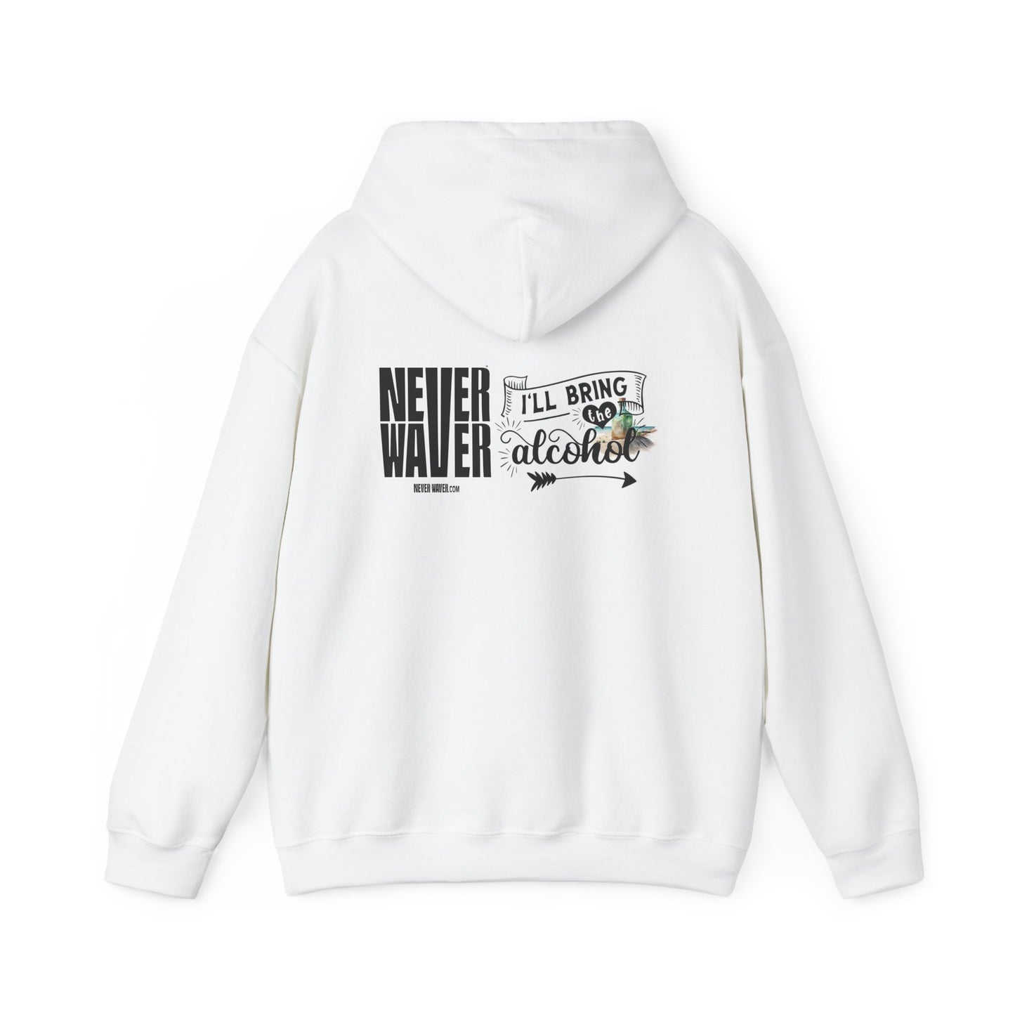 Unisex Heavy Blend™ Hooded Sweatshirt - "Never Waver I'll Bring The Alcohol" Inspirational Hoodie - Never Waver