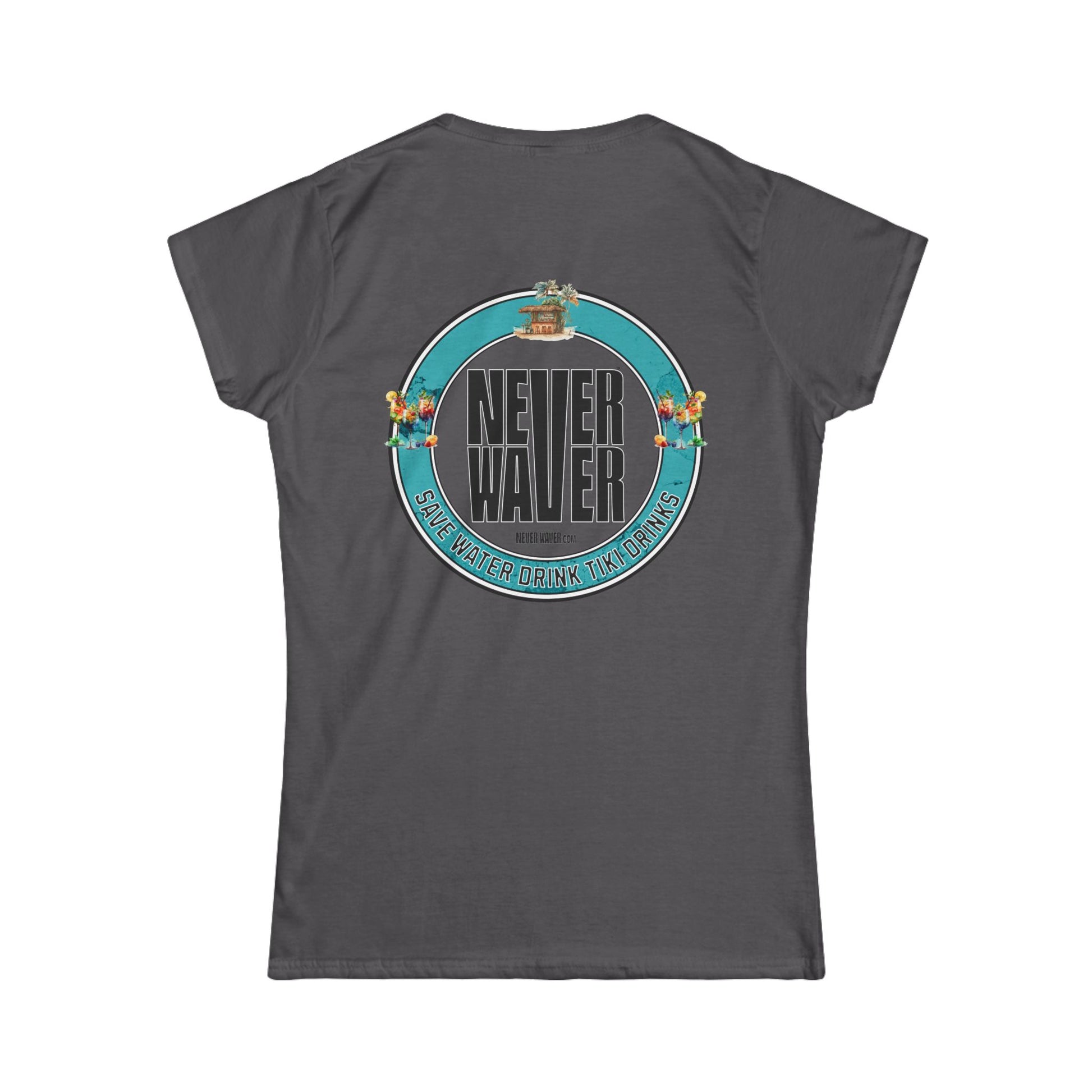Never Waver Save Water Drink Tiki Drinks Women's Soft Style Tee - - Never Waver