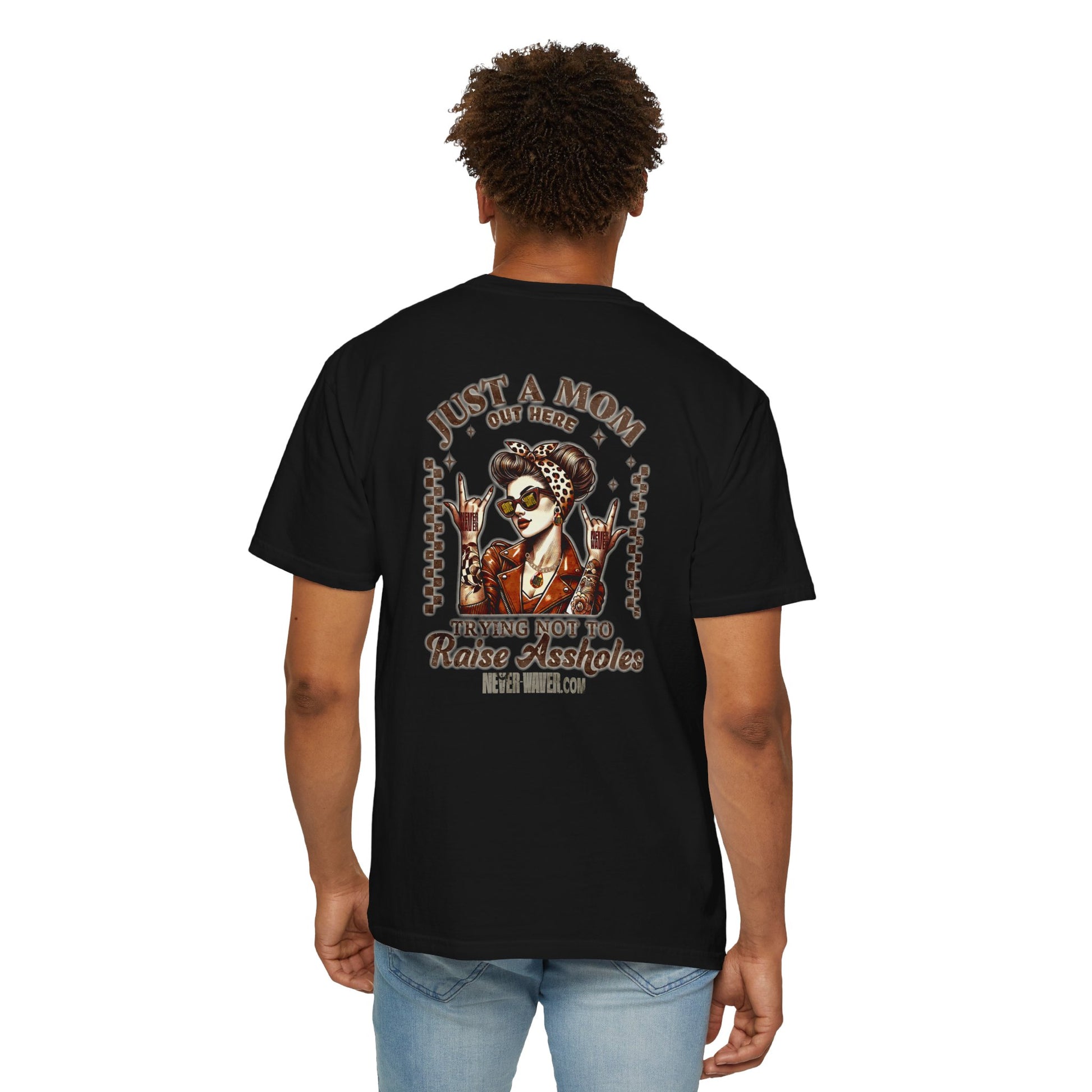 Unisex Garment-Dyed T-Shirt - 'Never Waver Just A Mom Trying Not to Raise A&&holes' Design - Never Waver