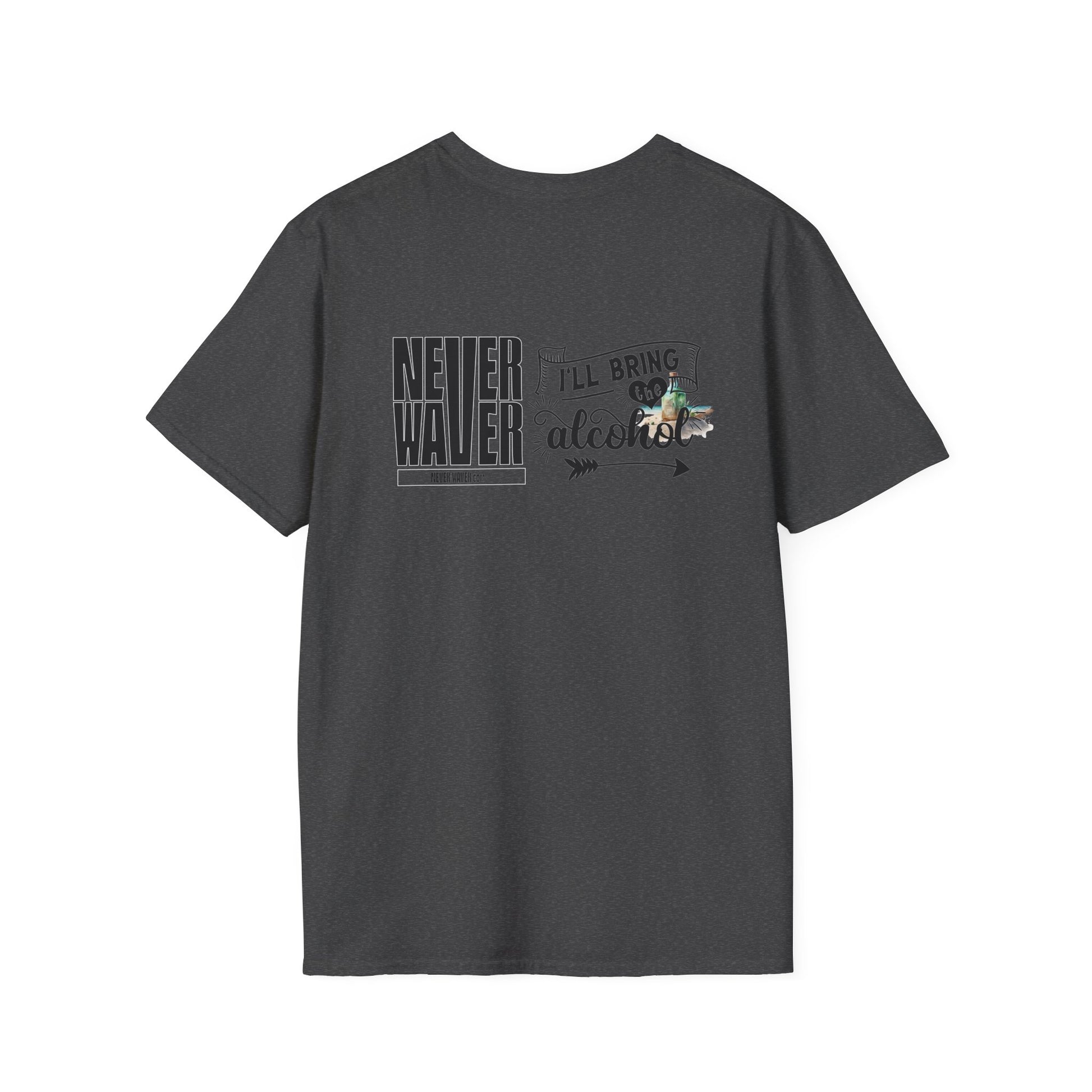 Never Waver I'll Bring The Alcohol Unisex Softstyle T-Shirt - Never Waver