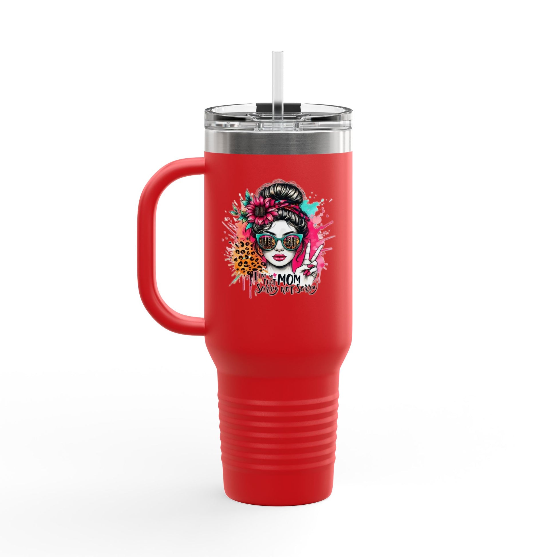 Never waver  I'm that Mom Sorry Not Sorry Insulated Travel Mug - Never Waver