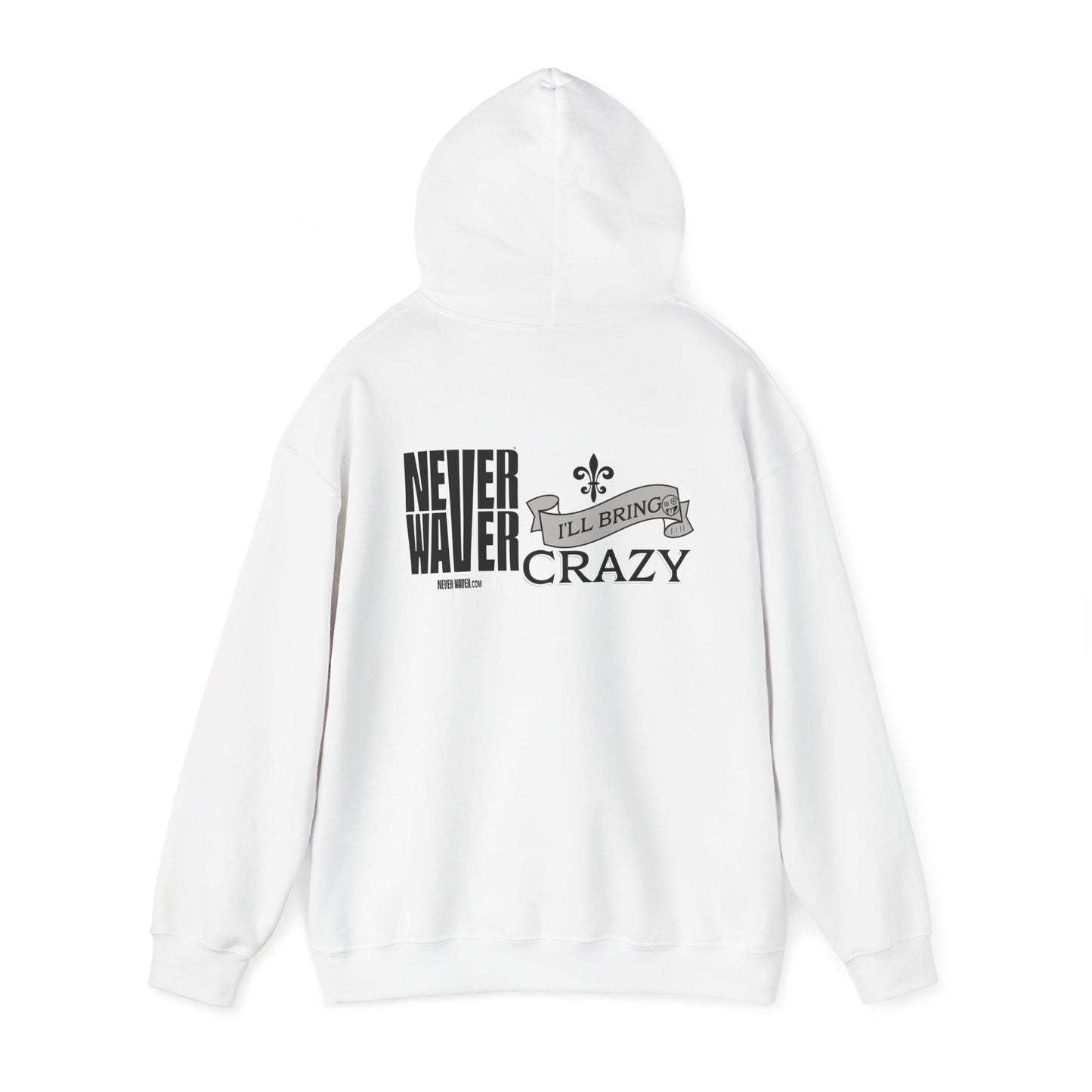 Unisex Heavy Blend™ Hooded Sweatshirt - "Never Waver I'll Bring The Crazy" Inspirational Hoodie - Never Waver