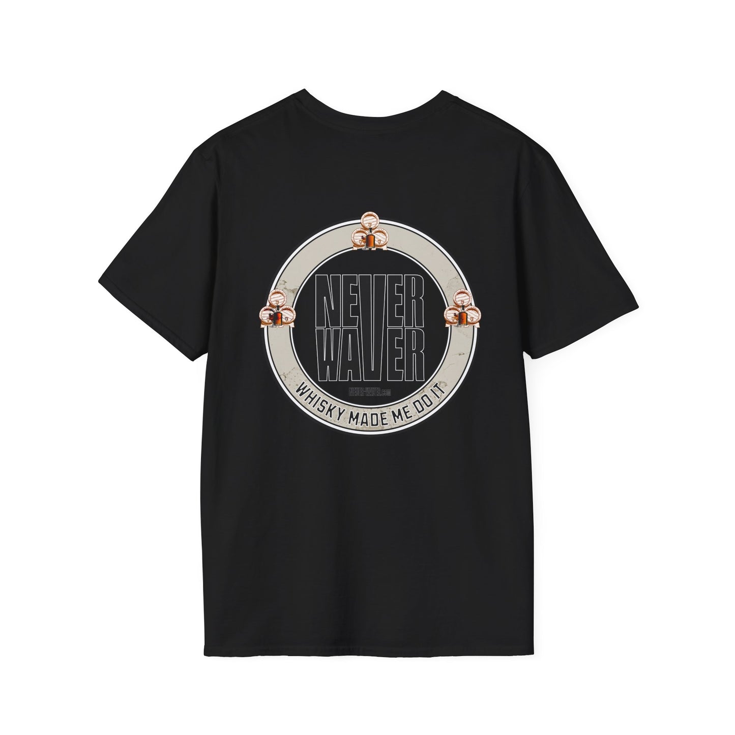 Never Waver Whisky Made Me Do It? Unisex Soft style T-Shirt - Never Waver