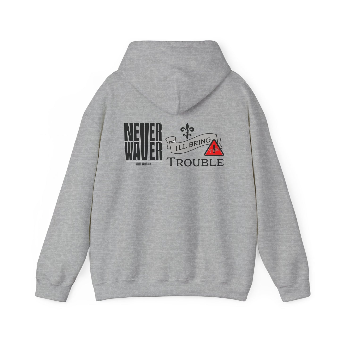 Unisex Heavy Blend™ Hooded Sweatshirt - "Never Waver I'll Bring The Trouble" Inspirational Hoodie - Never Waver