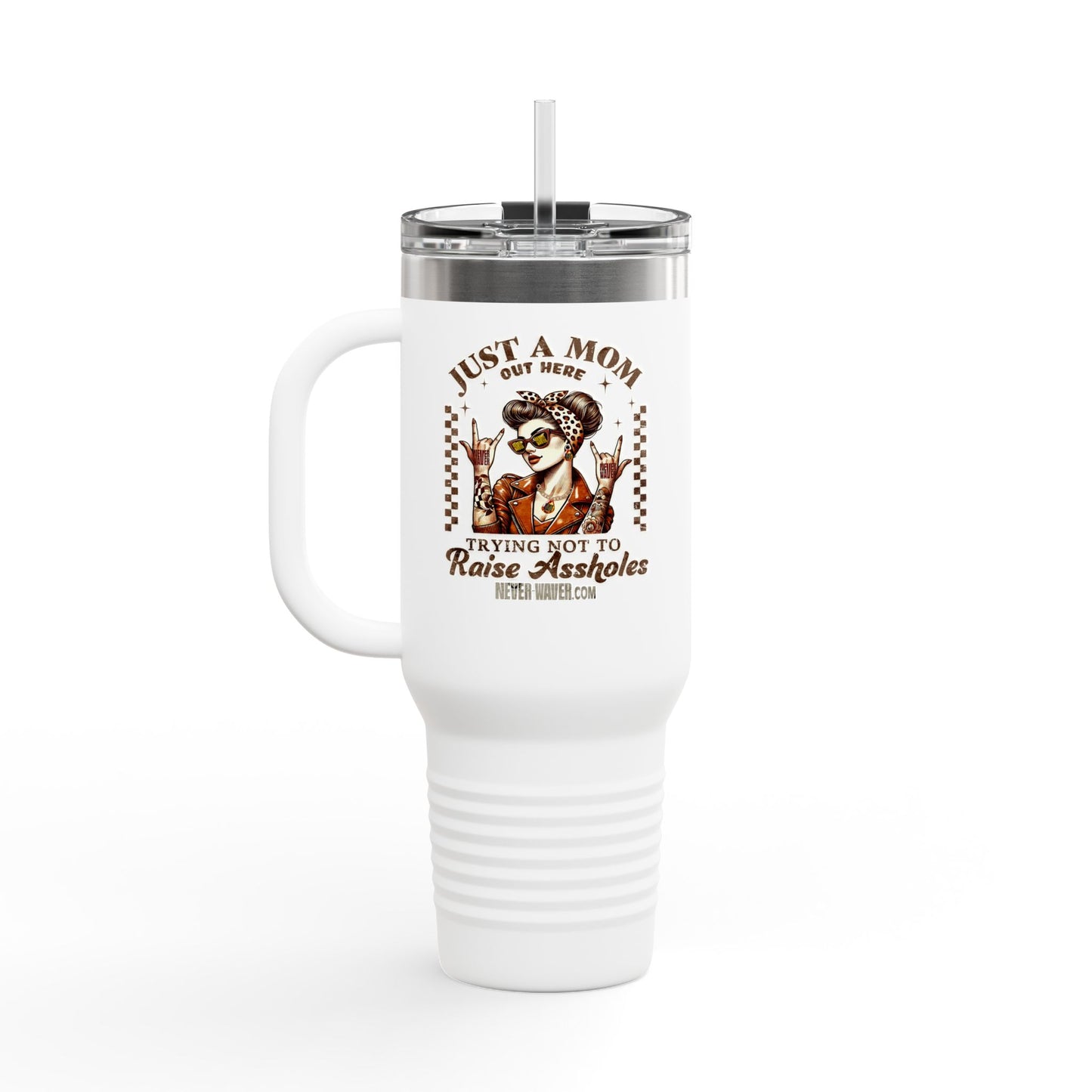 Never Waver Just A Mom Trying Not to Raise A&&holes Insulated Travel Mug - Never Waver