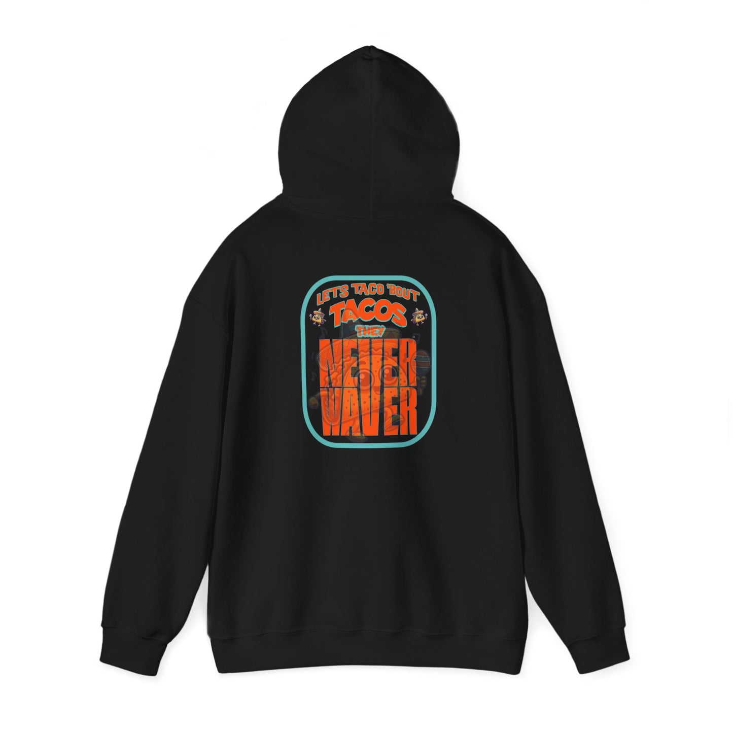 Eco-Friendly Unisex Hoodie: "Let's Taco' Bout Tacos They Never Waver " - Never Waver