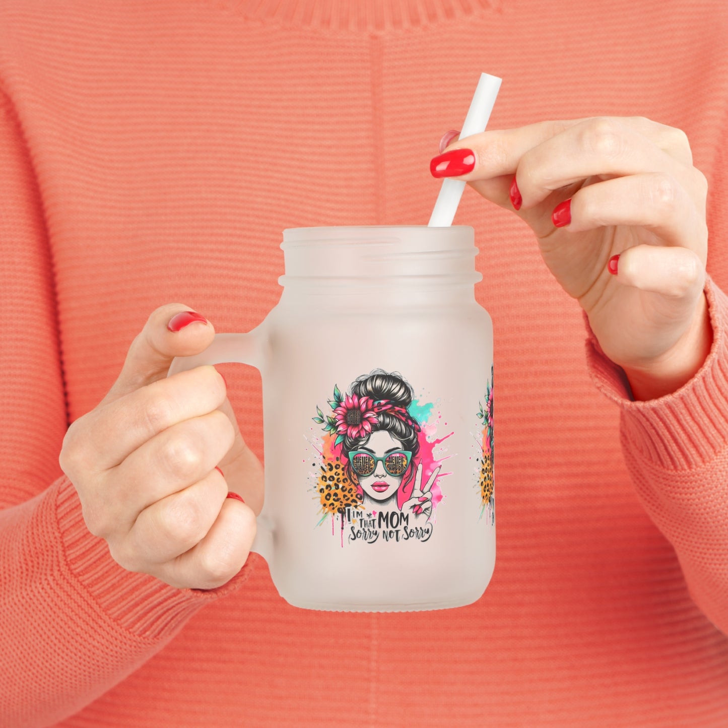 Never Waver  I'm that Mom Sorry Not Sorry Jar with Straw - Perfect Gift for Mother's Day or Independence Day - Never Waver