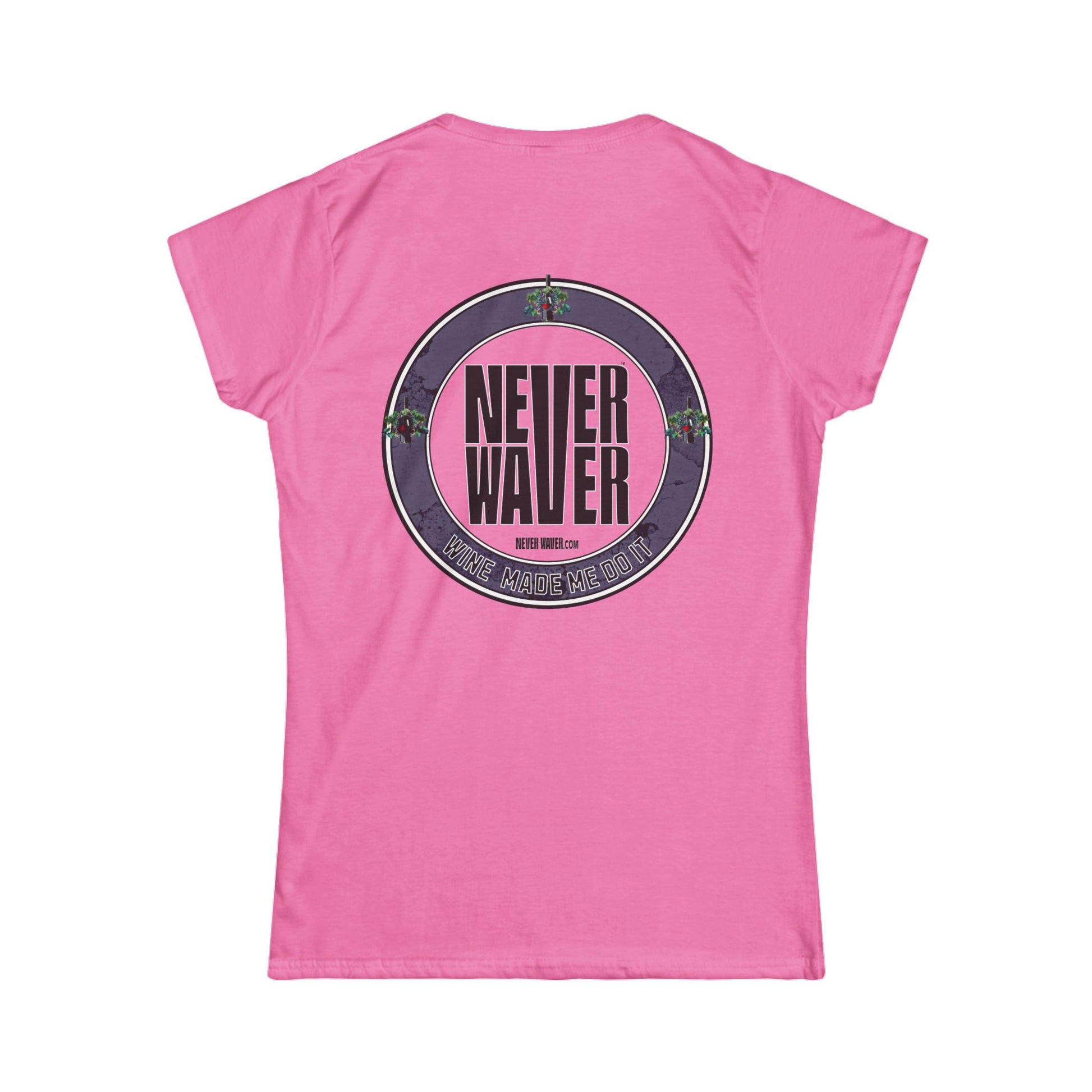 Never Waver Wine Made Me Do It Women's Soft Style Tee - - Never Waver