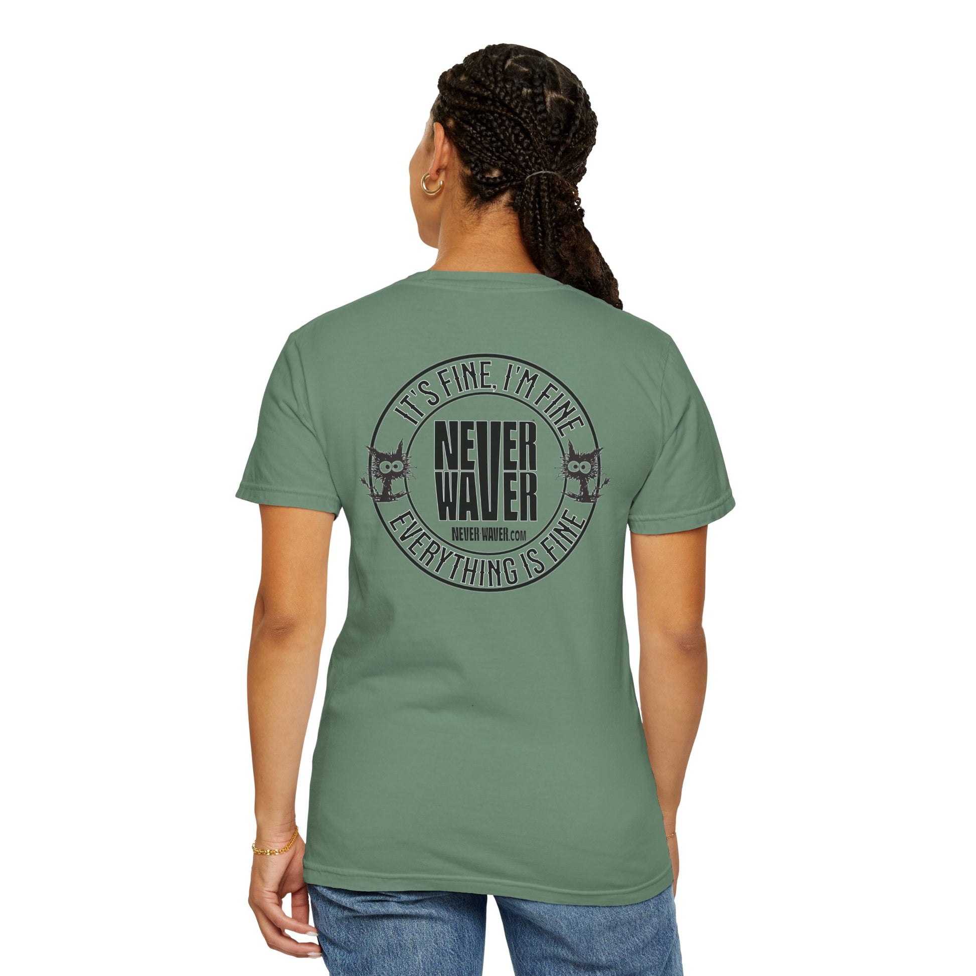 Unisex Garment-Dyed T-Shirt - 'It's Fine , I'm Fine Never Waver Everything Is Fine' Design - Never Waver
