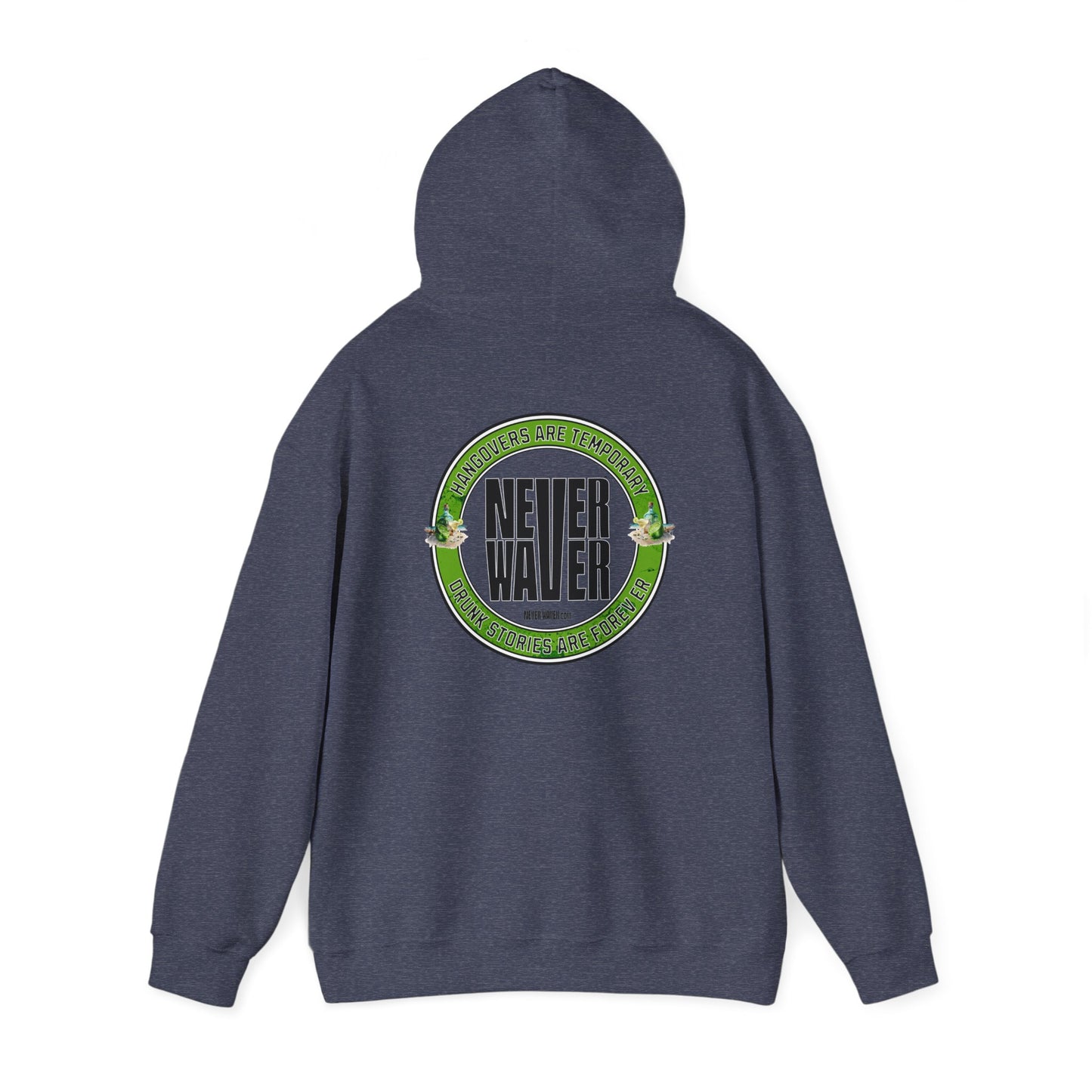 Unisex Heavy Blend™ Hooded Sweatshirt - 'Never Waver Hangovers Are Temporary Drunk Stories Are Forever - Never Waver