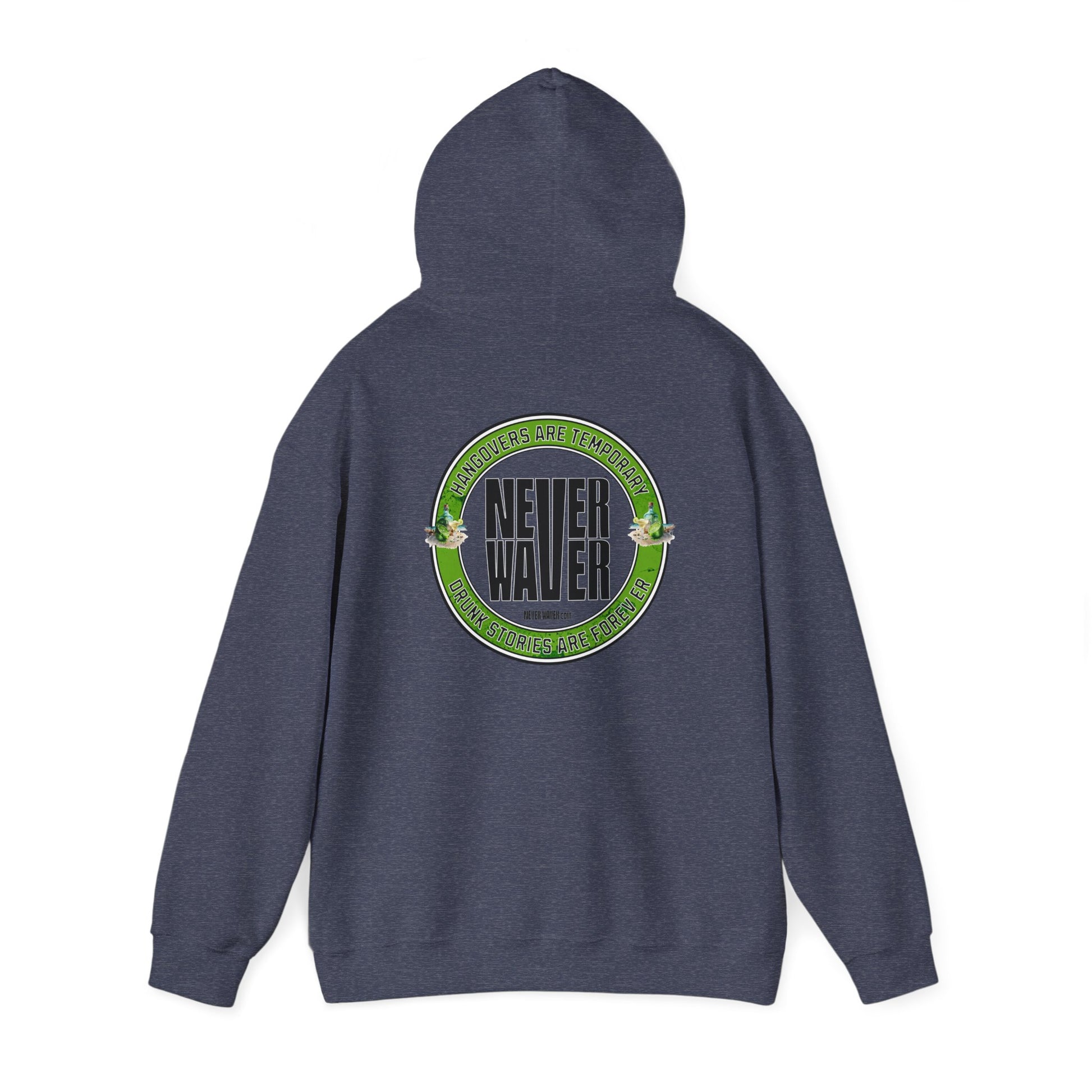 Unisex Heavy Blend™ Hooded Sweatshirt - 'Never Waver Hangovers Are Temporary Drunk Stories Are Forever - Never Waver