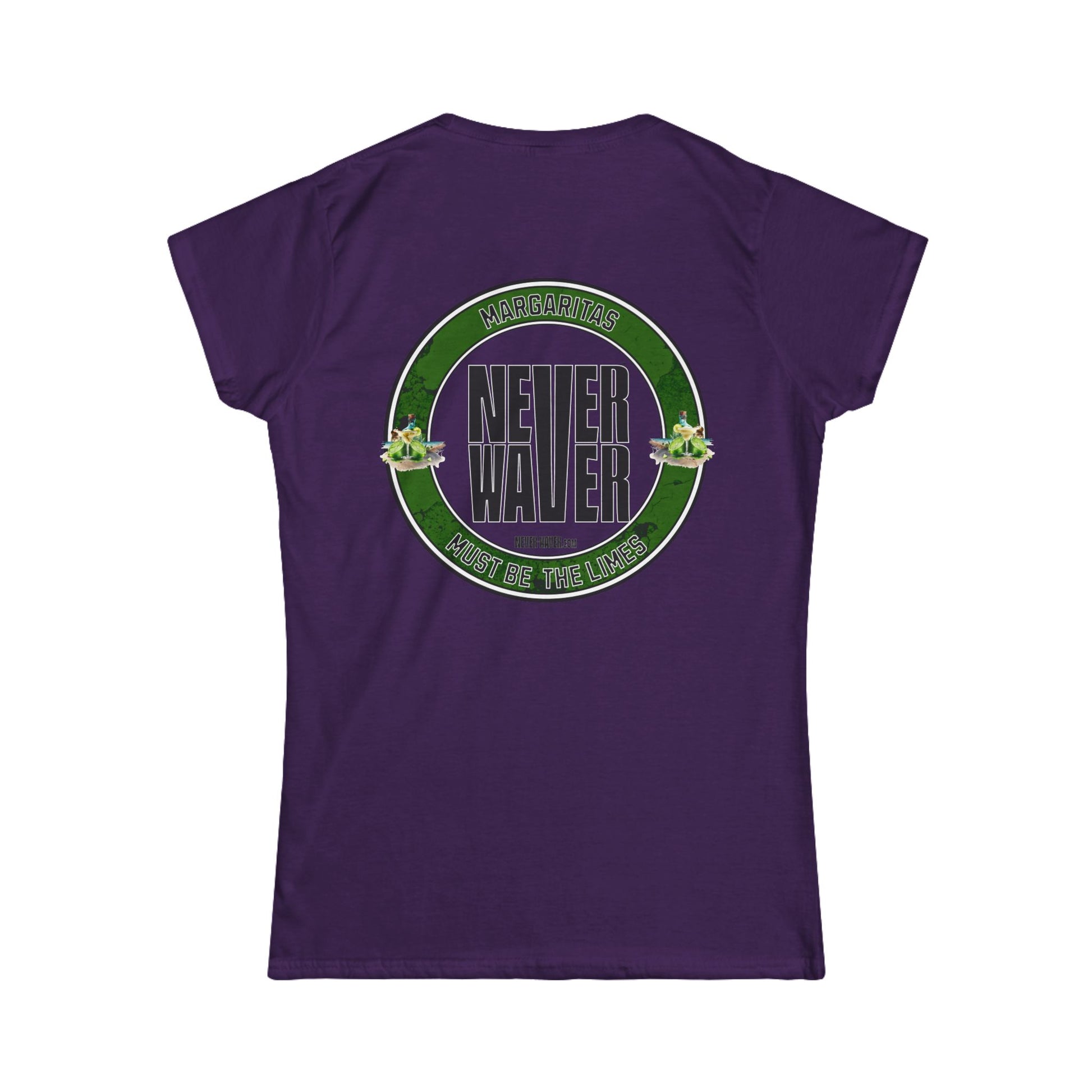 Margaritas Never waver It must be the Limes? Women's Soft Style Tee - - Never Waver