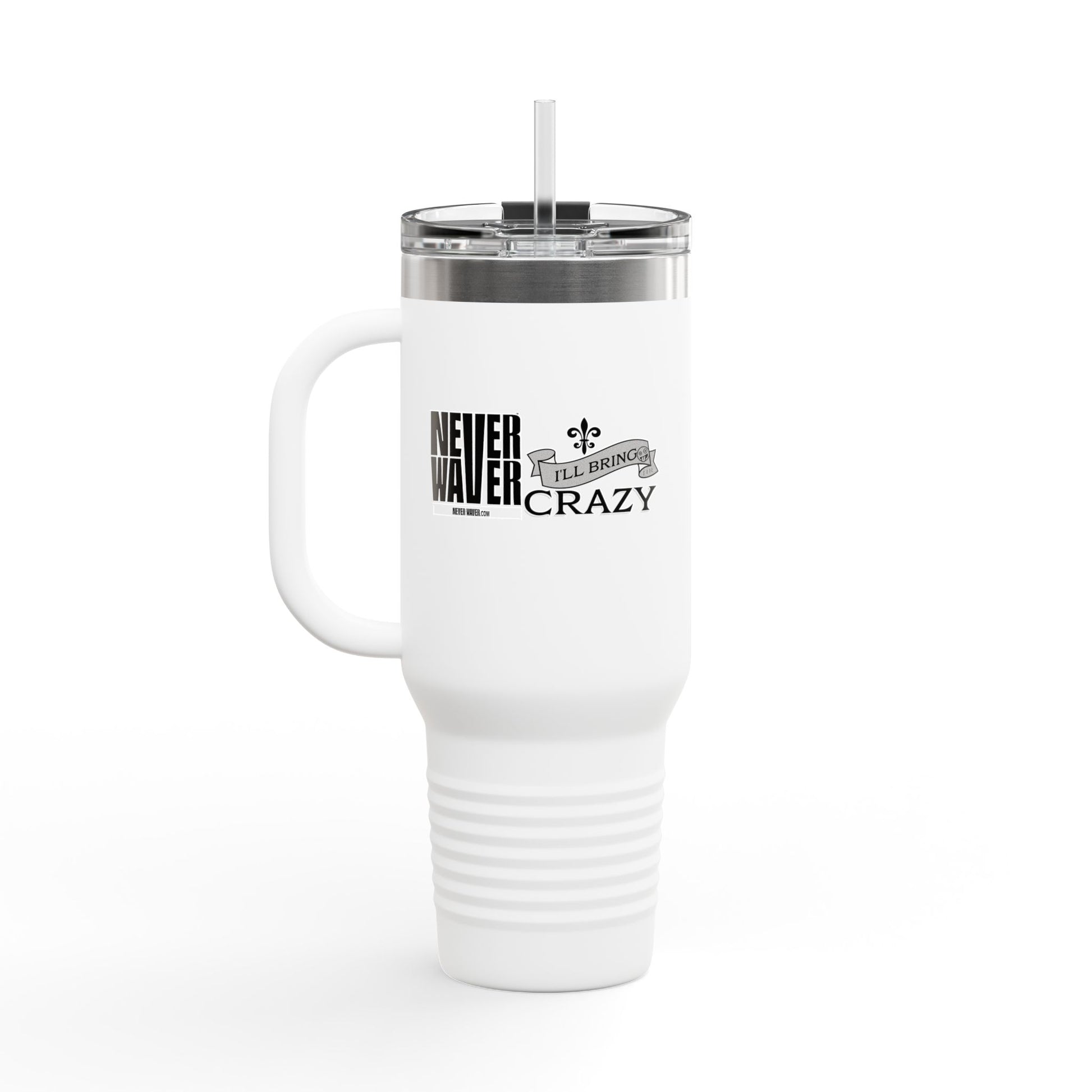 Never Waver I'll Bring The Crazy Insulated Travel Mug, 40oz - Never Waver