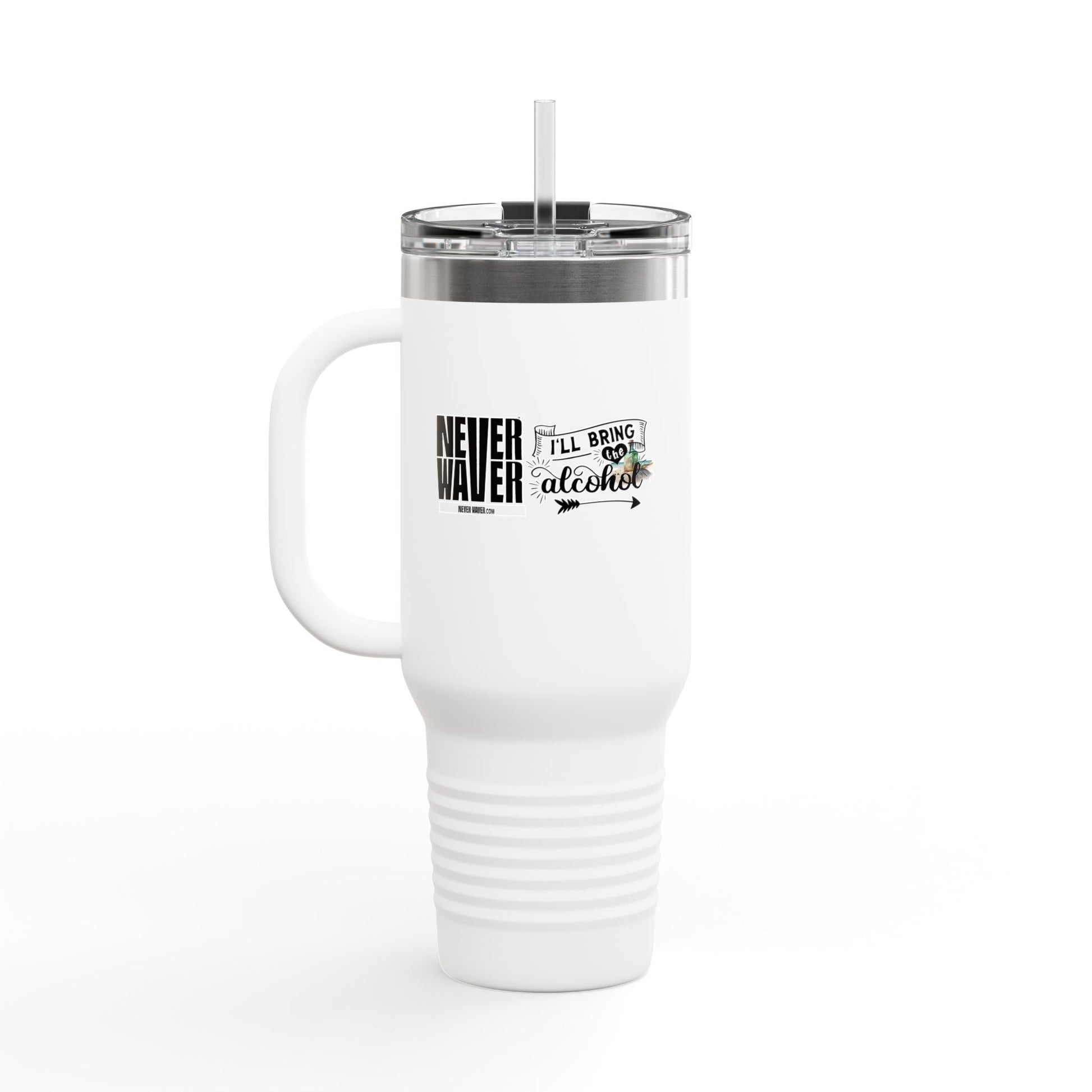 Never Waver I'll Bring The Alcohol Insulated Travel Mug, 40oz - Never Waver