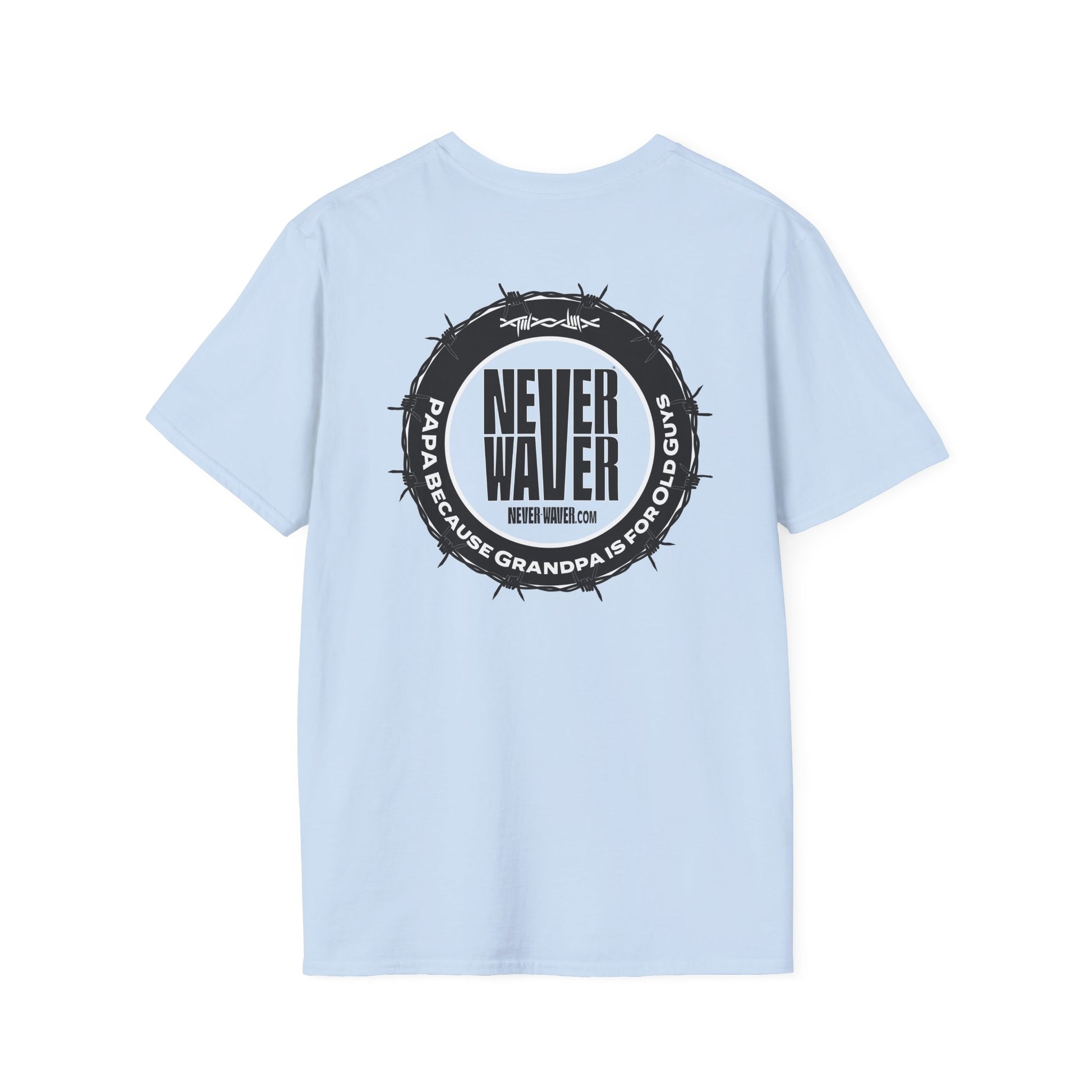 Never Waver PAPA Because Grandpa Is For Old Guys  Unisex Softstyle T-Shirt - Never Waver