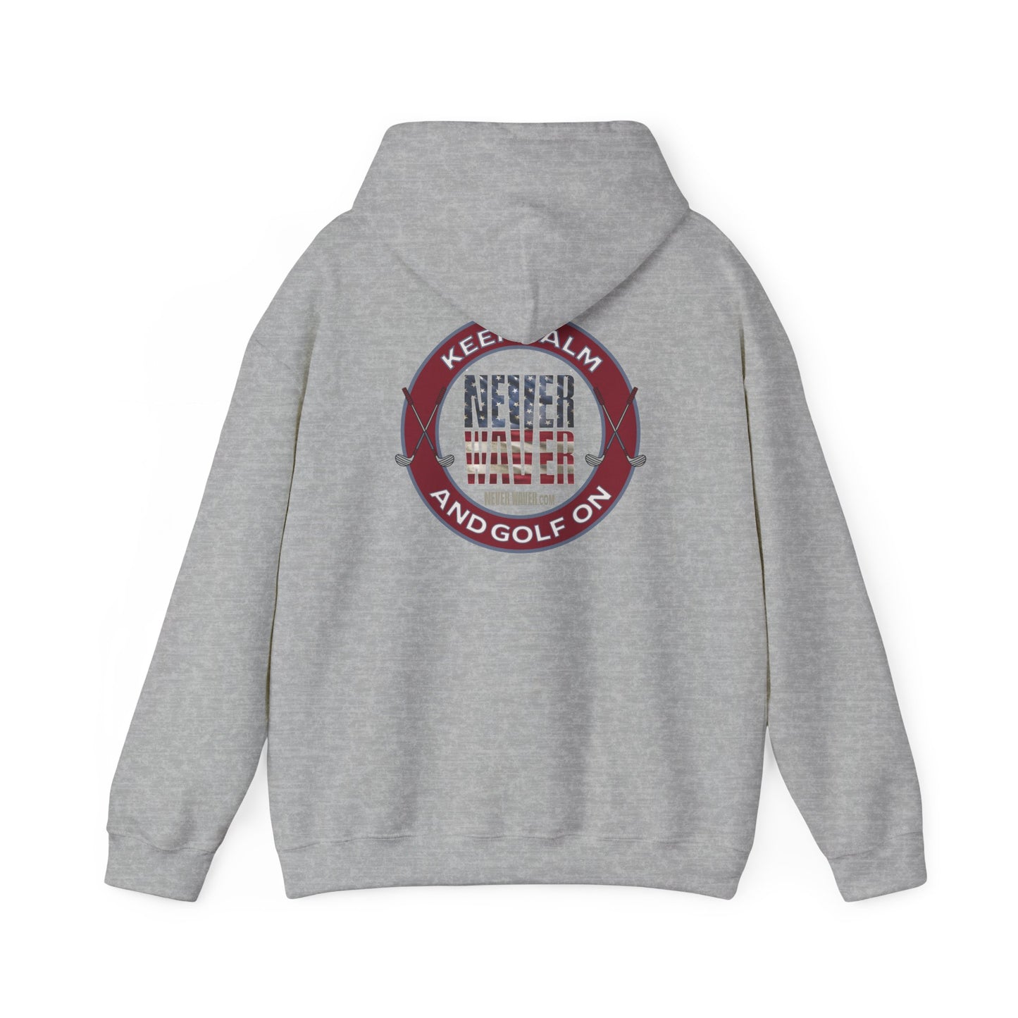 Keep Calm Never Waver and Golf On Hoodie - Unisex Heavy Blend™ Sweatshirt - Never Waver