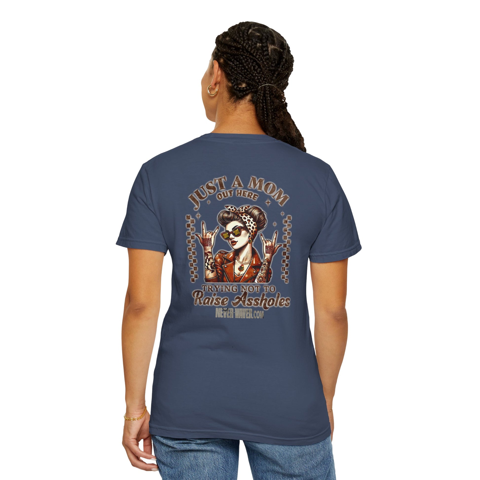 Unisex Garment-Dyed T-Shirt - 'Never Waver Just A Mom Trying Not to Raise A&&holes' Design - Never Waver