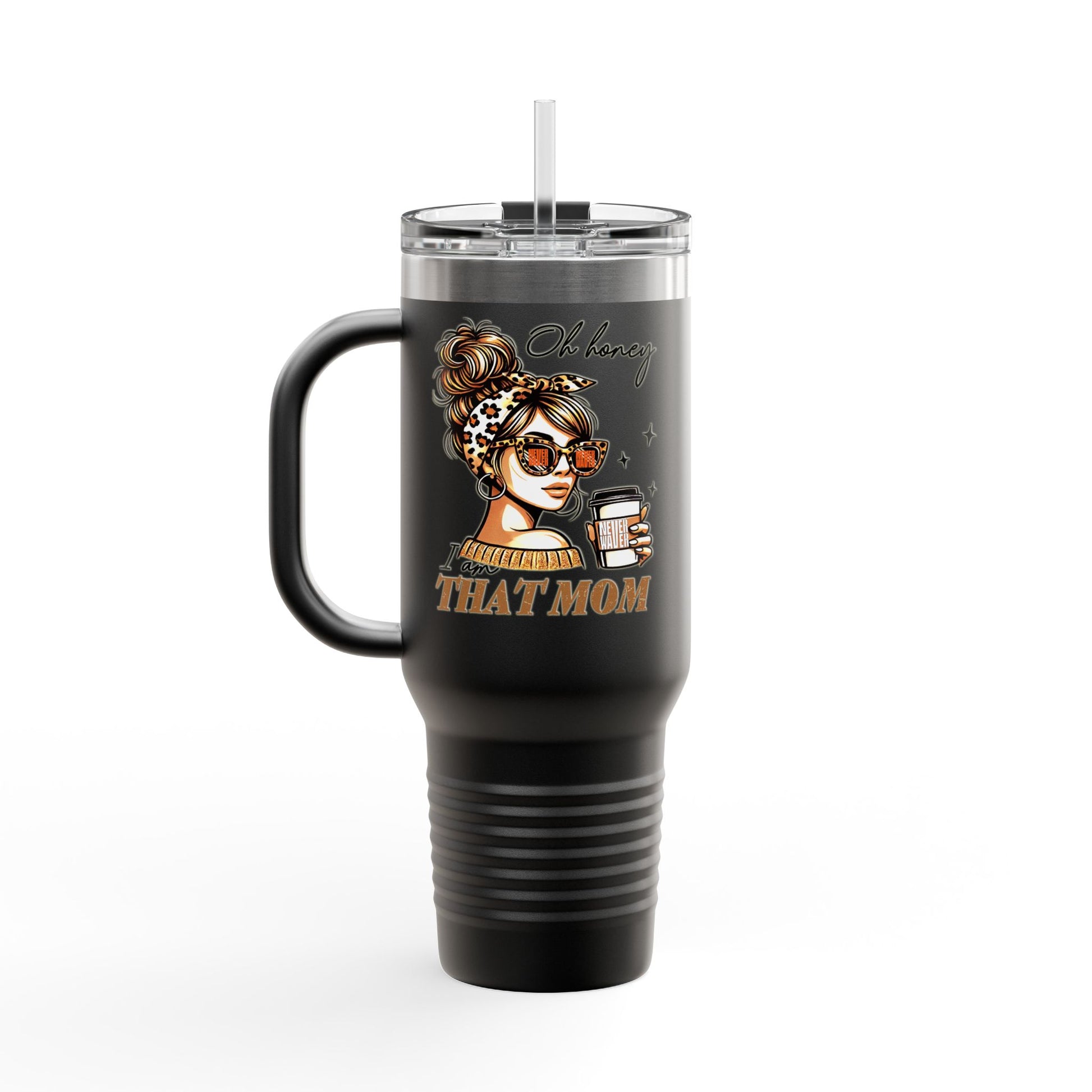 Never Waver Oh Honey I am that Mom Insulated Travel Mug - Never Waver