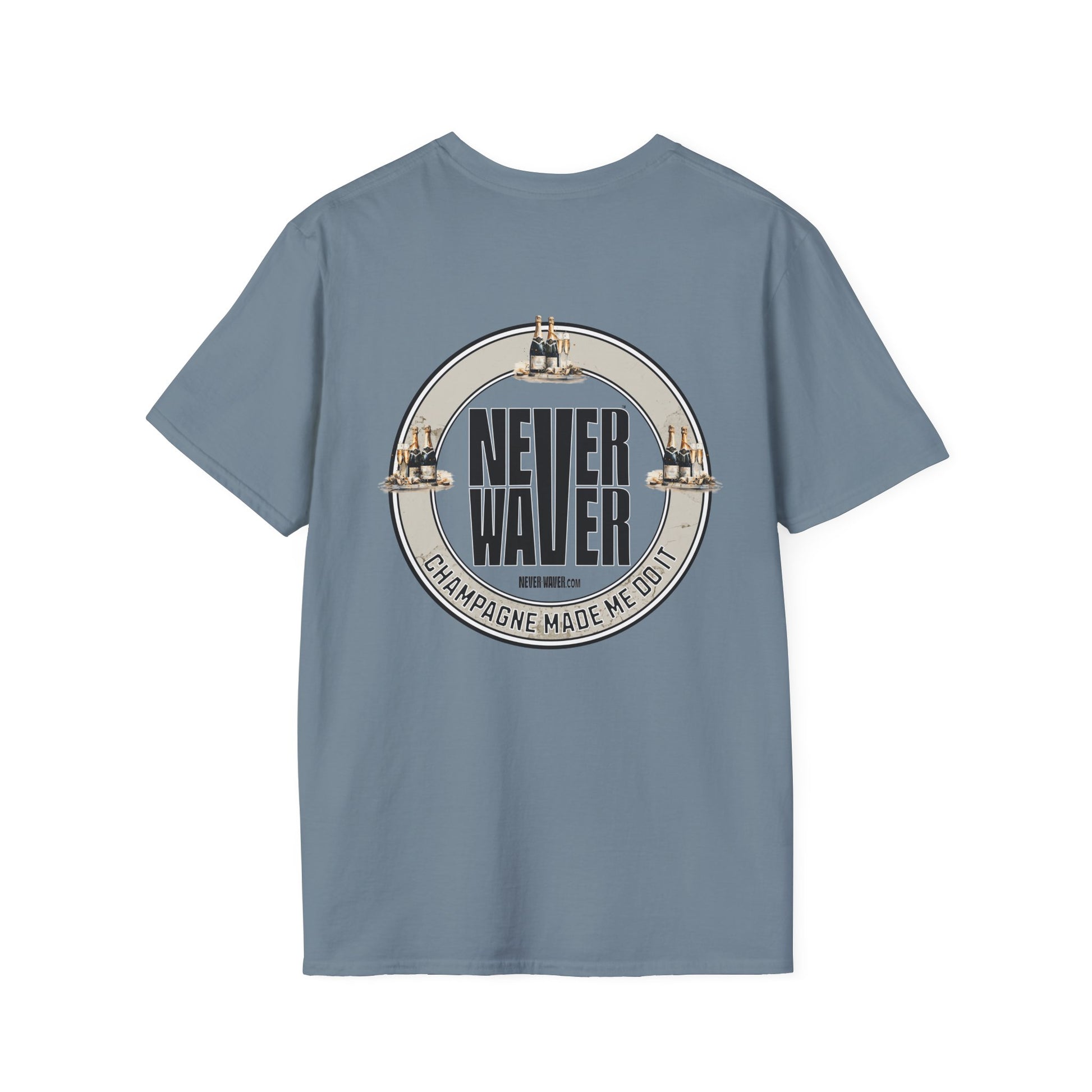 Never Waver Champagne Made Me Do It? Unisex Soft style T-Shirt - Never Waver