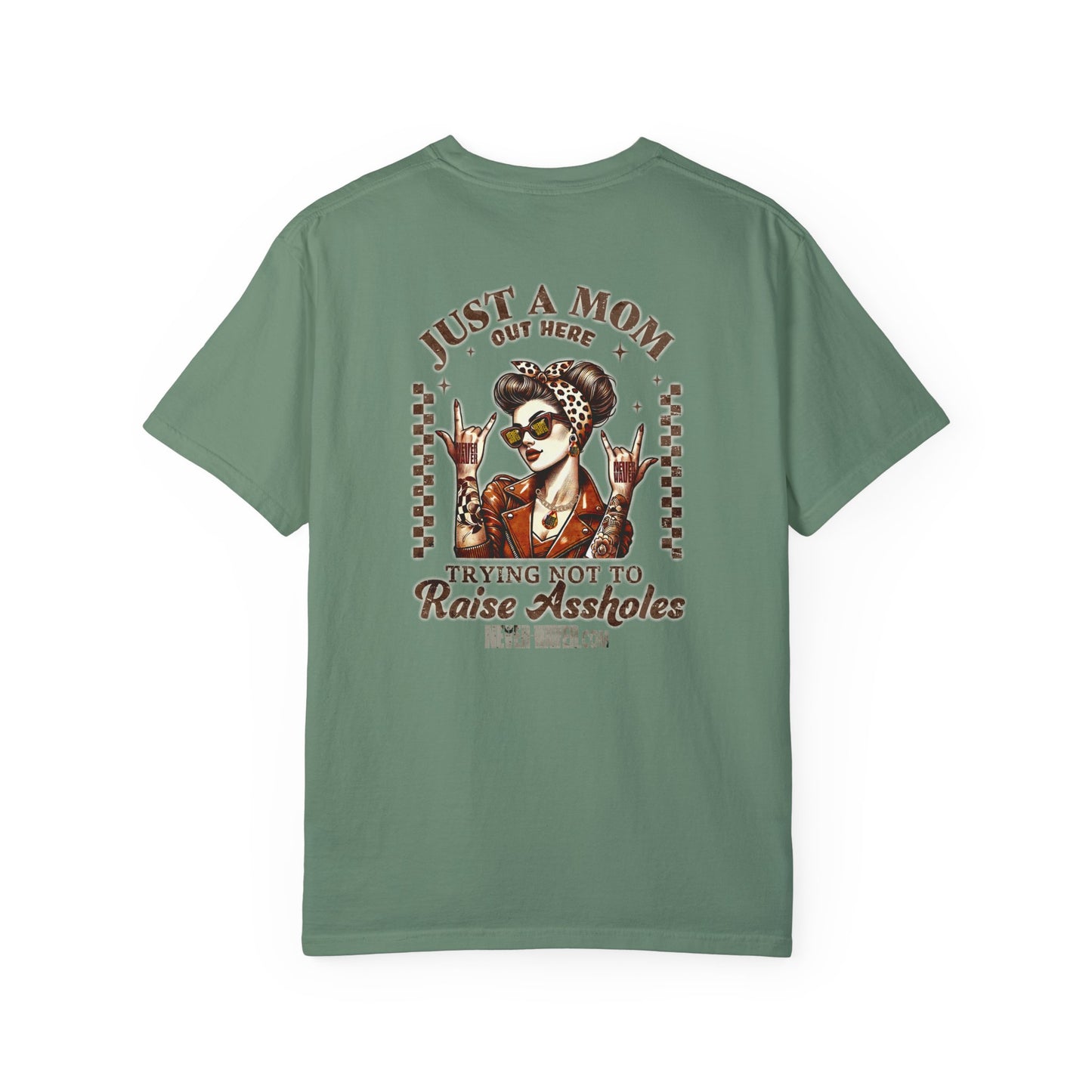 Unisex Garment-Dyed T-Shirt - 'Never Waver Just A Mom Trying Not to Raise A&&holes' Design - Never Waver
