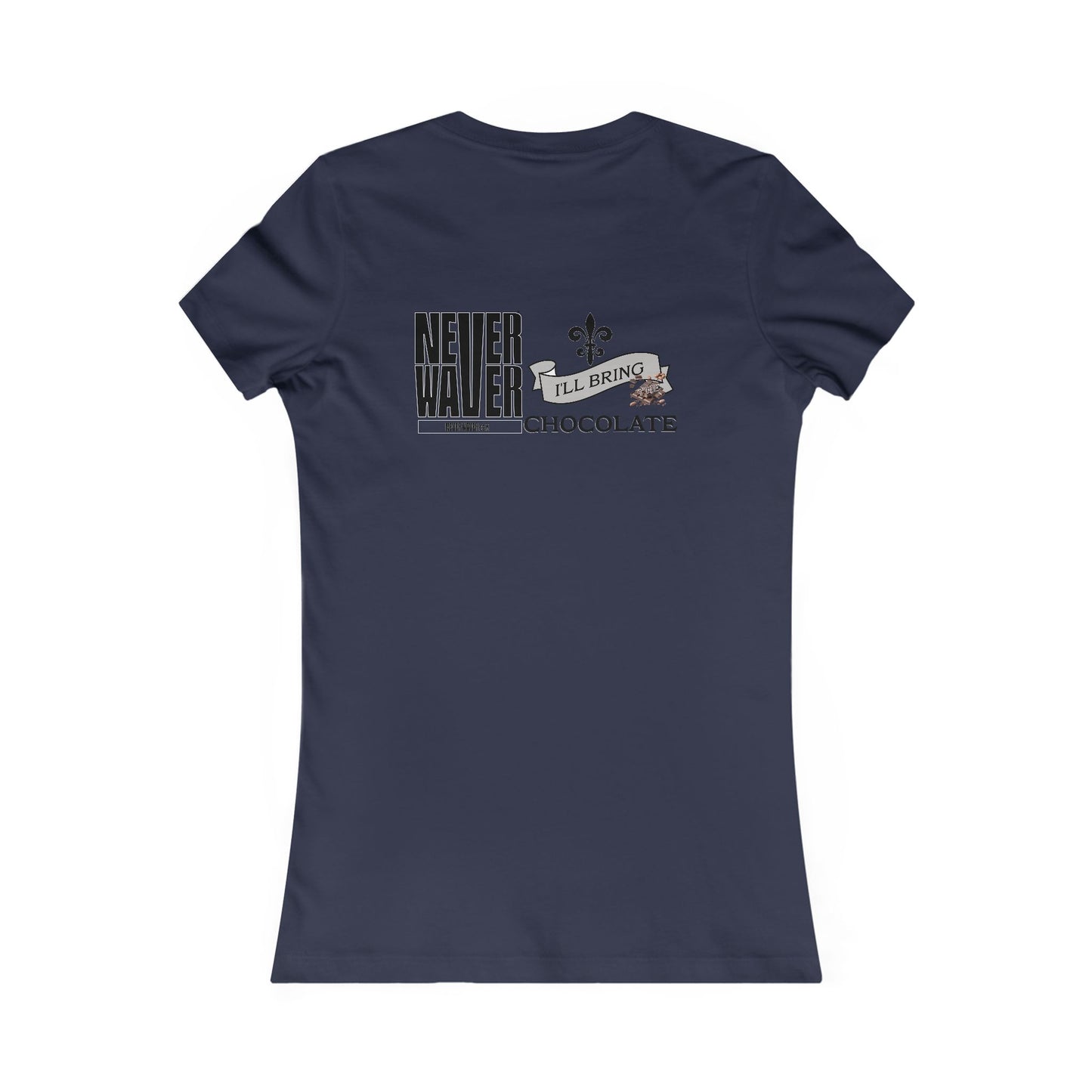 Never Waver I'll Bring The Chocolate Women's Favorite Tee - Never Waver