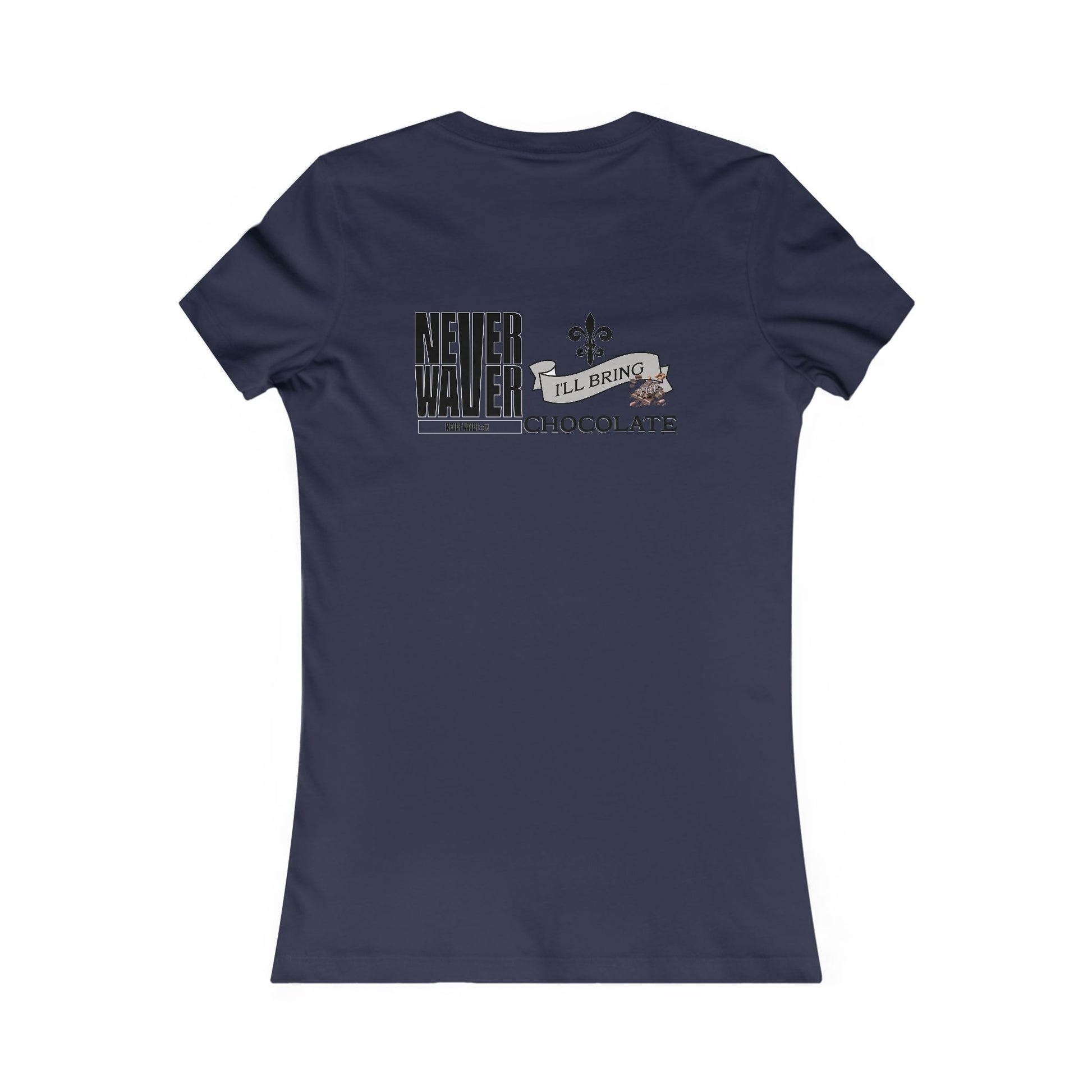Never Waver I'll Bring The Chocolate Women's Favorite Tee - Never Waver