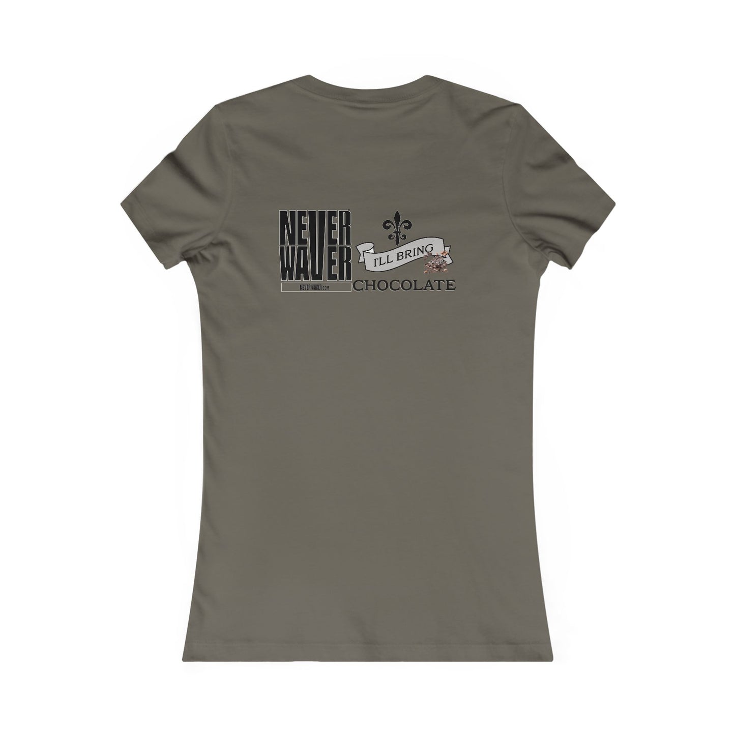 Never Waver I'll Bring The Chocolate Women's Favorite Tee - Never Waver