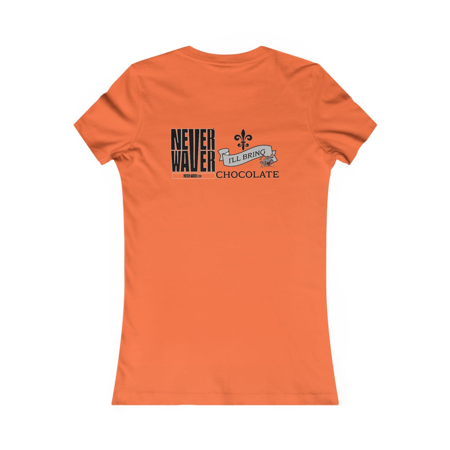 Never Waver I'll Bring The Chocolate Women's Favorite Tee - Never Waver