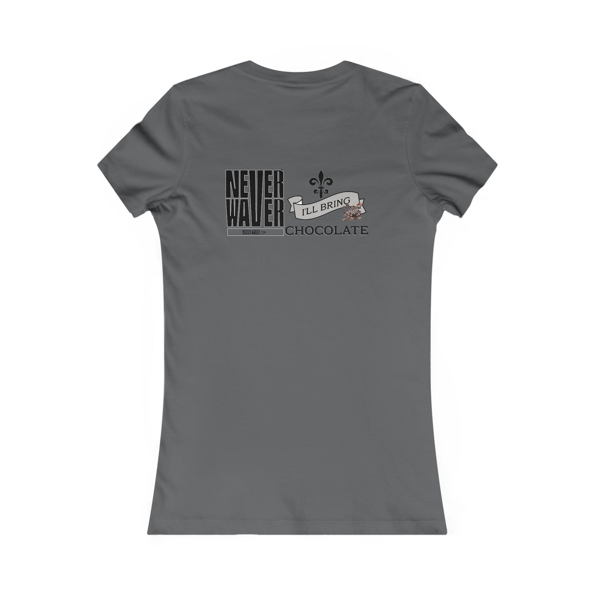 Never Waver I'll Bring The Chocolate Women's Favorite Tee - Never Waver