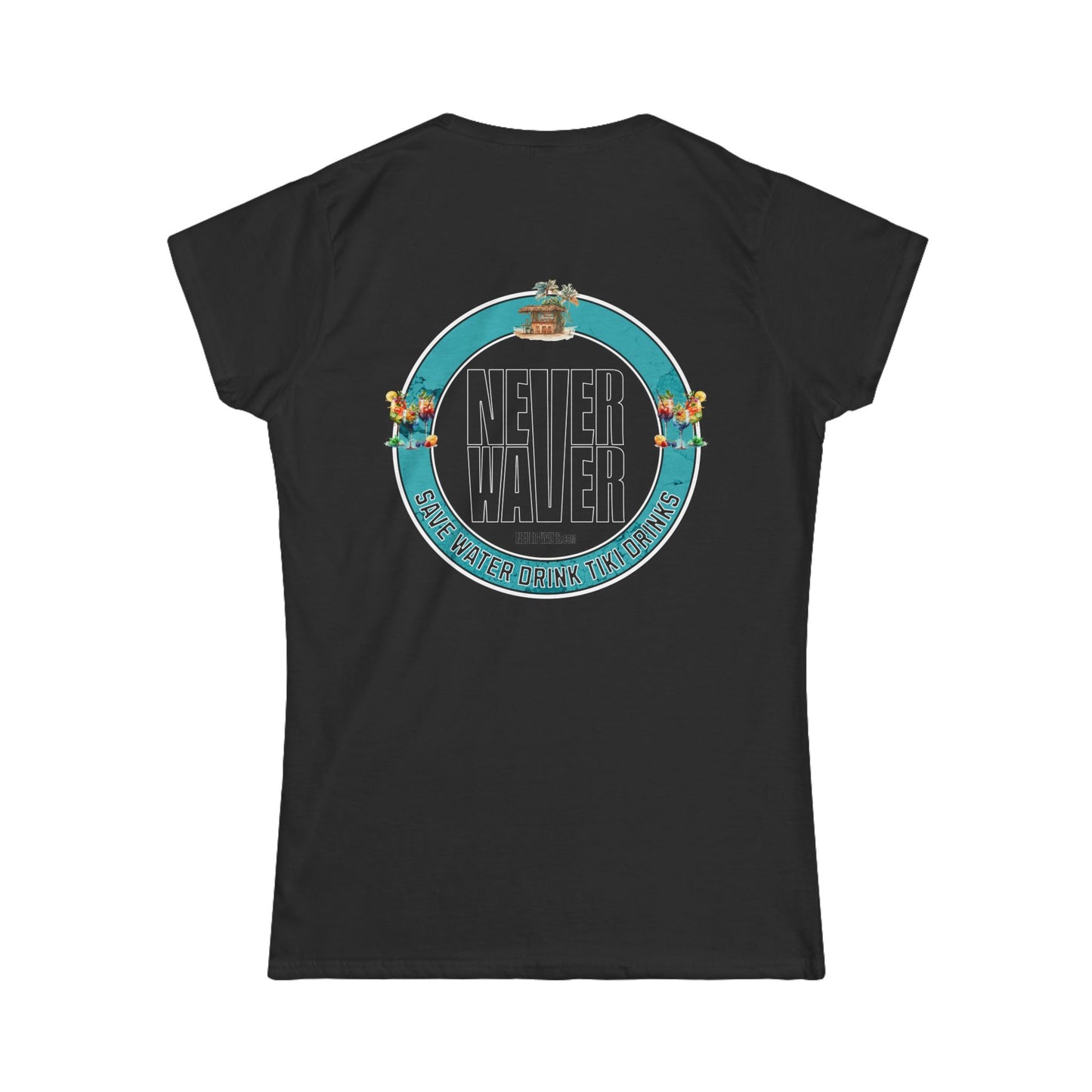 Never Waver Save Water Drink Tiki Drinks Women's Soft Style Tee - - Never Waver