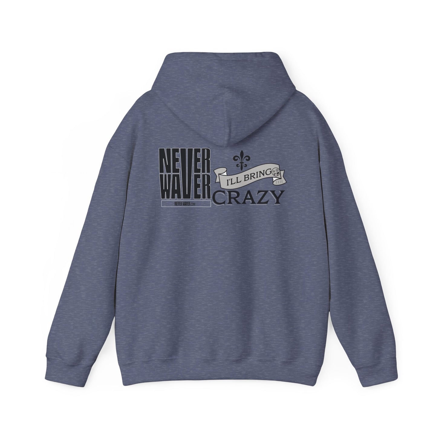 Unisex Heavy Blend™ Hooded Sweatshirt - "Never Waver I'll Bring The Crazy" Inspirational Hoodie - Never Waver