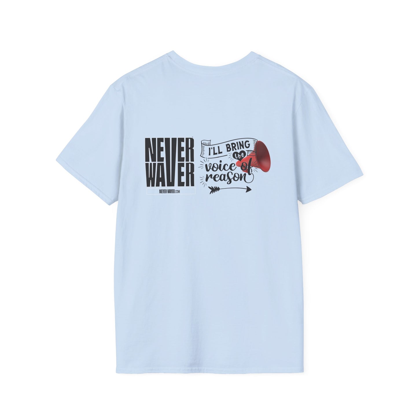 Never Waver I'll Bring The  Voice of Reason Unisex Softstyle T-Shirt - Never Waver
