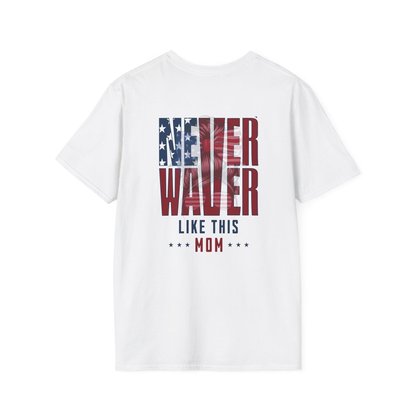 Never Waver Like This Mom Unisex Softstyle T-Shirt - Never Waver
