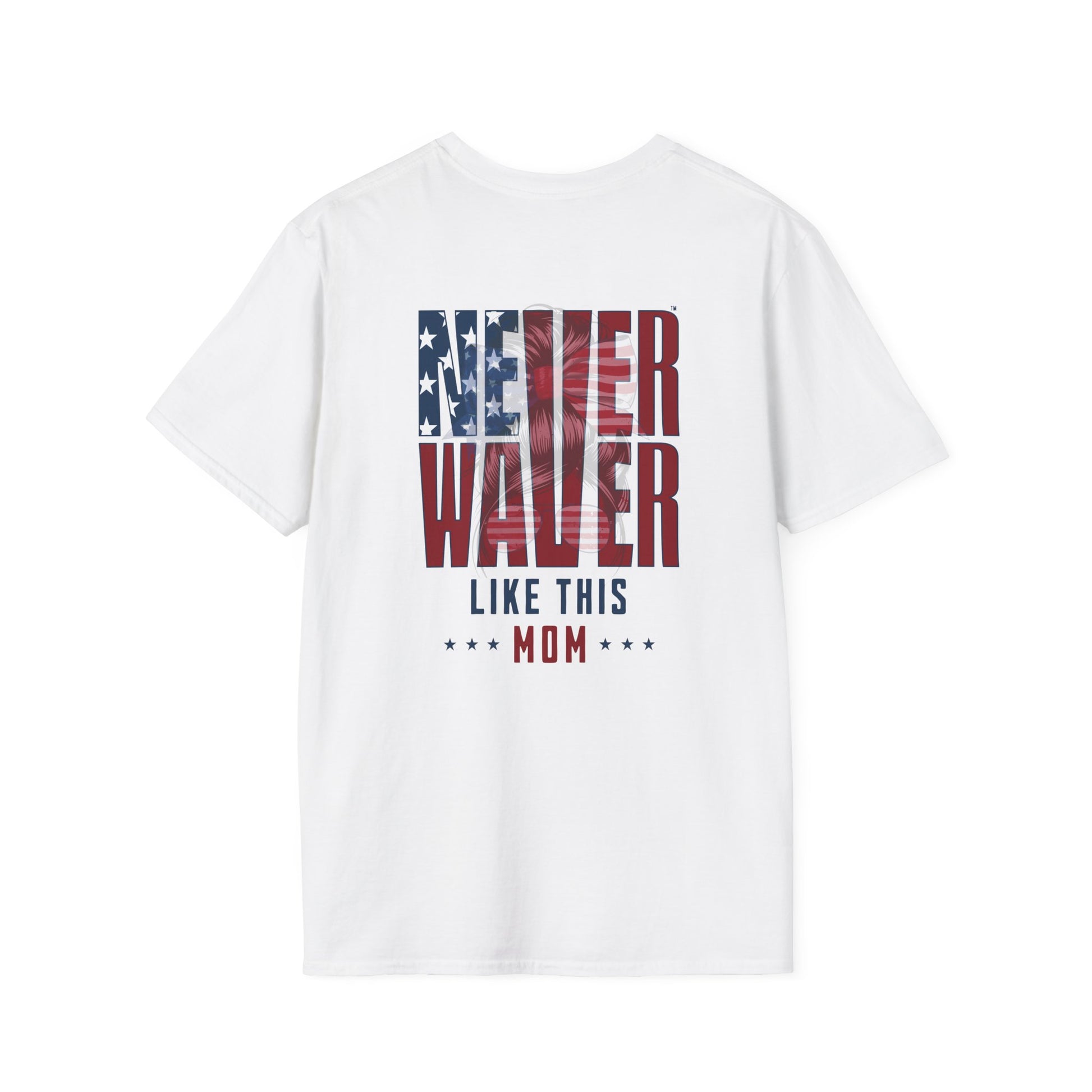 Never Waver Like This Mom Unisex Softstyle T-Shirt - Never Waver