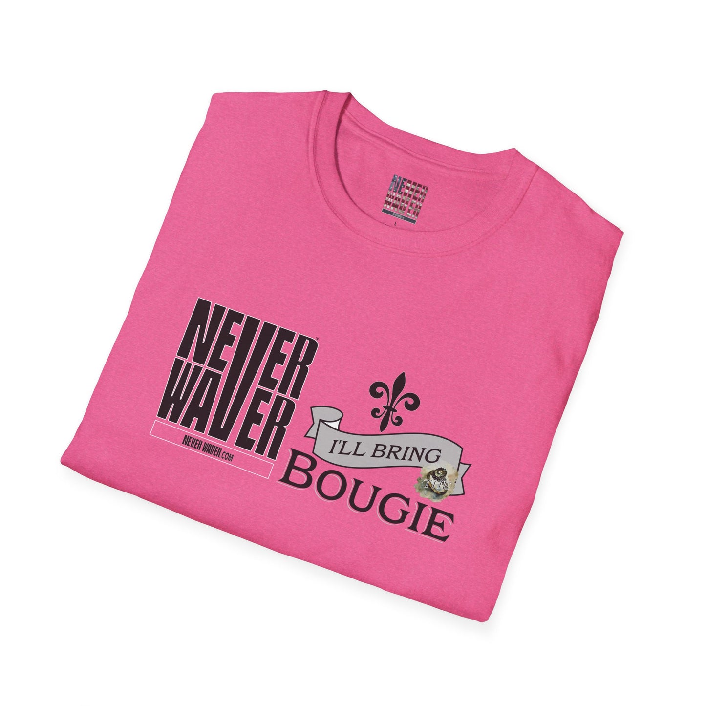 Never Waver I'll Bring The Bougie Unisex Softstyle T-Shirt - Never Waver