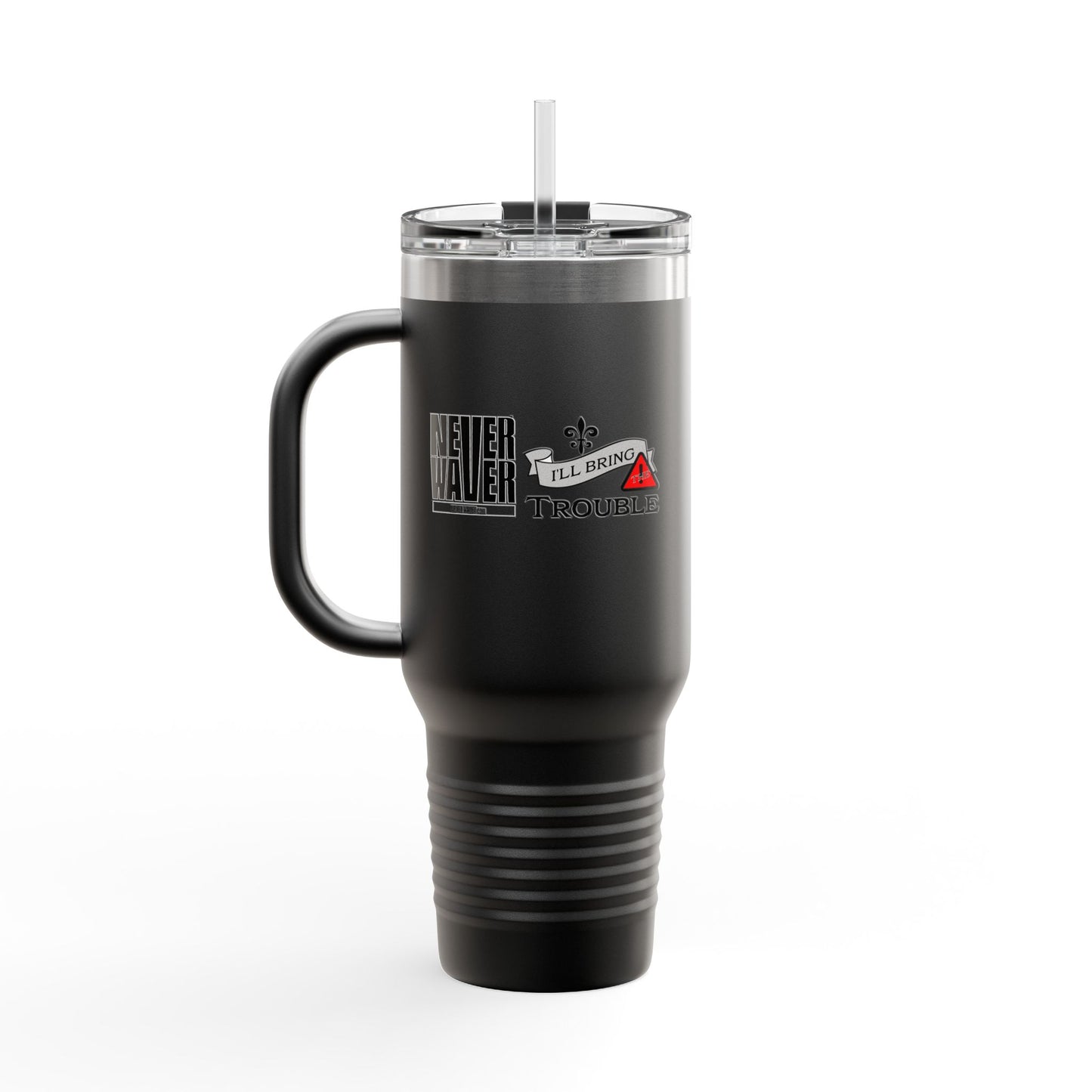 Never Waver I'll Bring The Trouble Insulated Travel Mug, 40oz - Never Waver