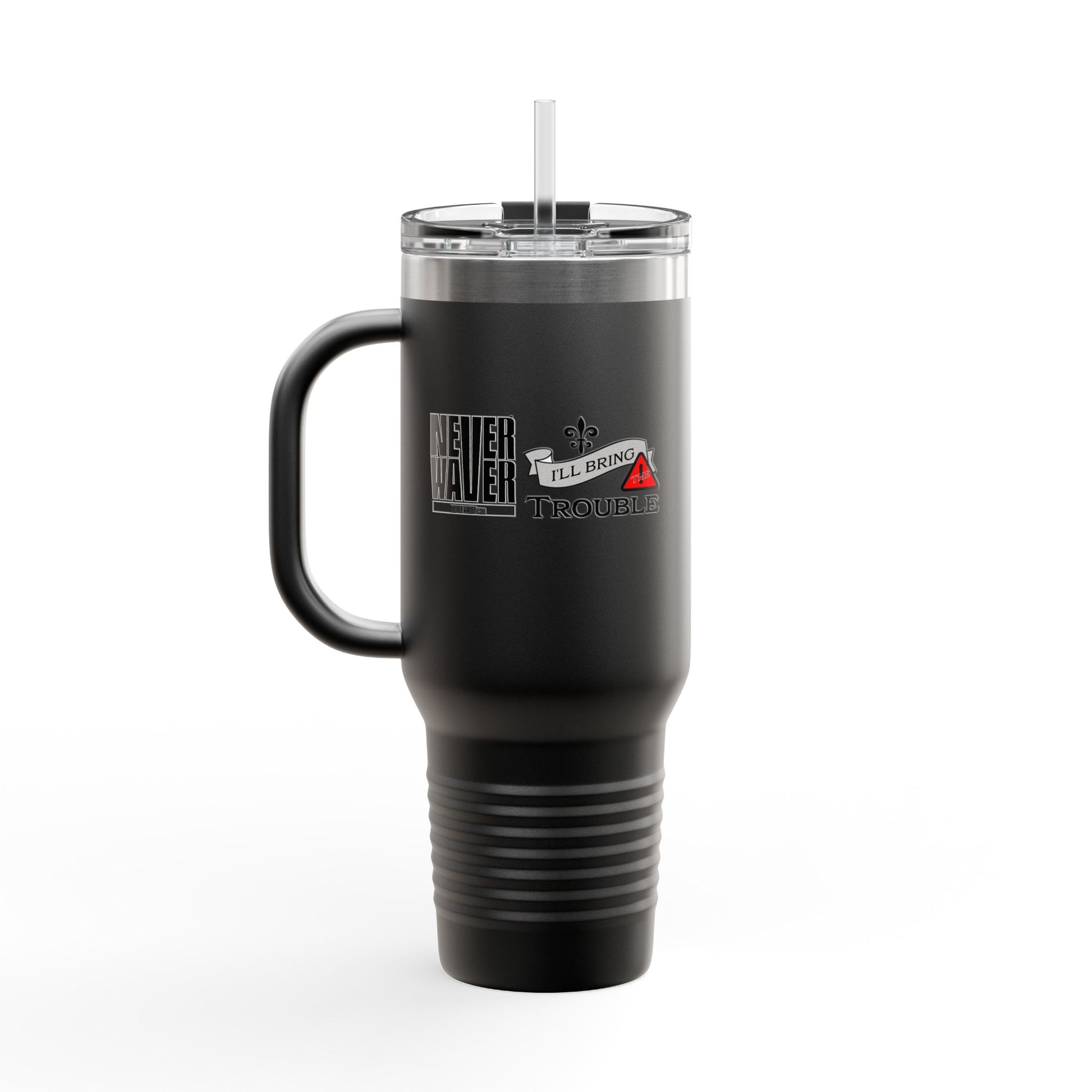 Never Waver I'll Bring The Trouble Insulated Travel Mug, 40oz - Never Waver