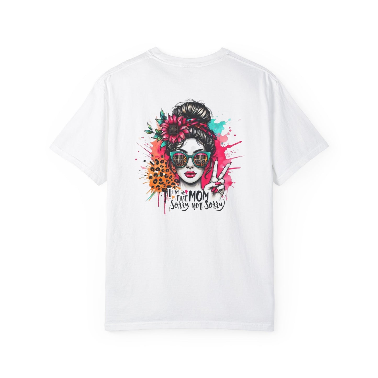 Unisex Garment-Dyed T-Shirt - 'Never Waver  I'm that Mom Sorry Not Sorry' Design - Never Waver