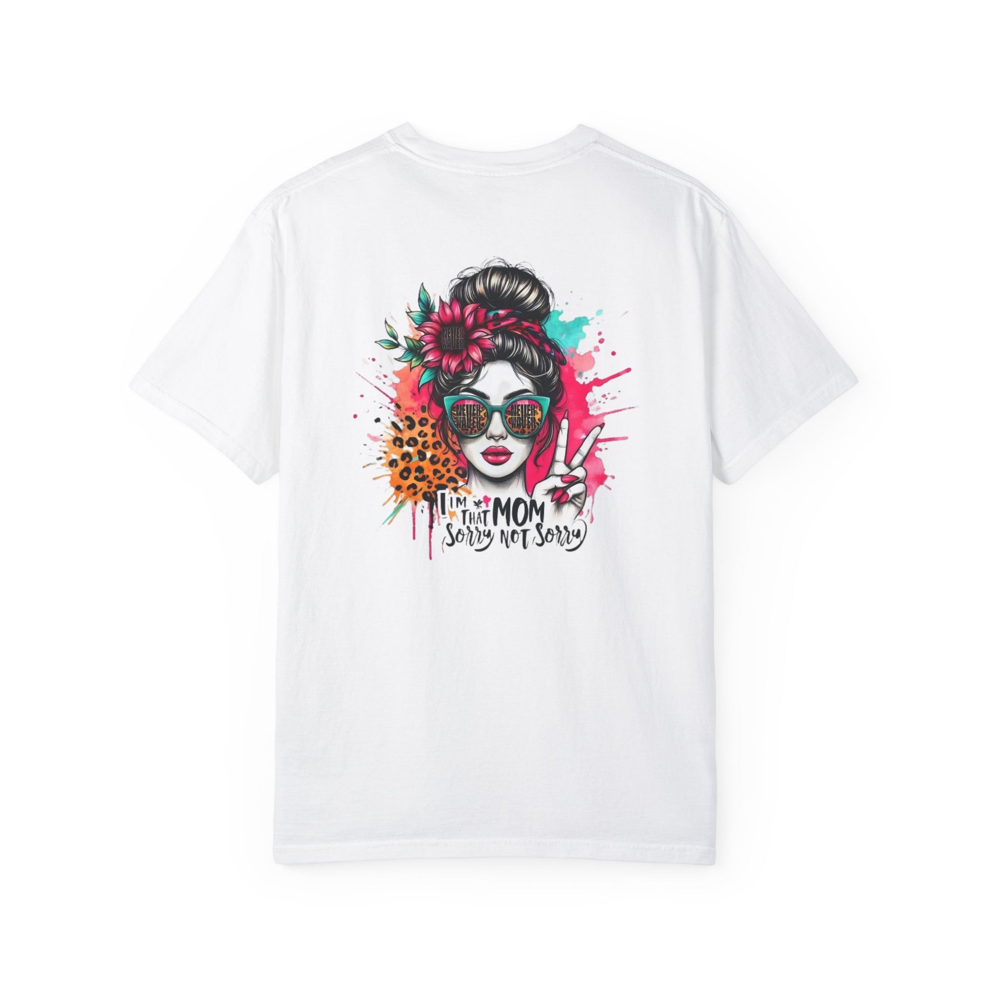 Unisex Garment-Dyed T-Shirt - 'Never Waver  I'm that Mom Sorry Not Sorry' Design - Never Waver