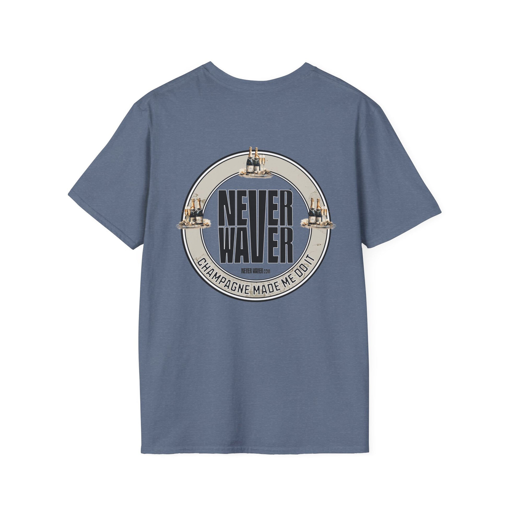Never Waver Champagne Made Me Do It? Unisex Soft style T-Shirt - Never Waver