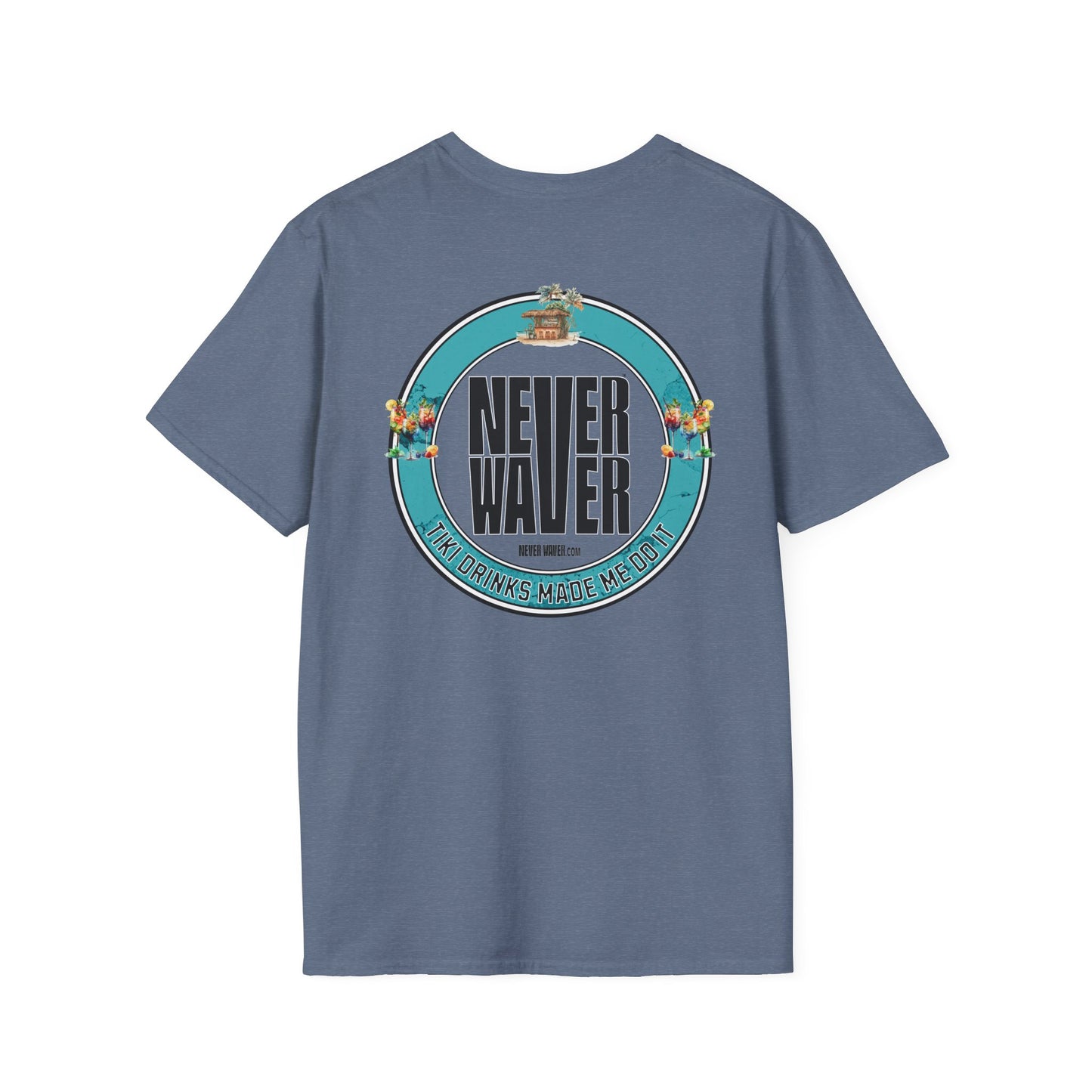Never Waver Tiki Drinks Made Me Do It? Unisex Soft style T-Shirt - Never Waver