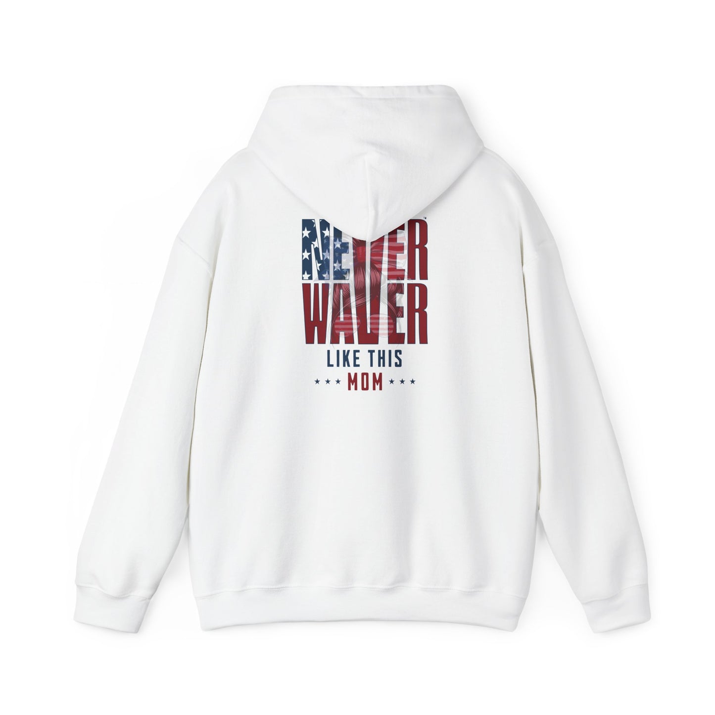 Patriotic Unisex Heavy Blend™ Hoodie - 'Never Waver Like This Mom' - Never Waver