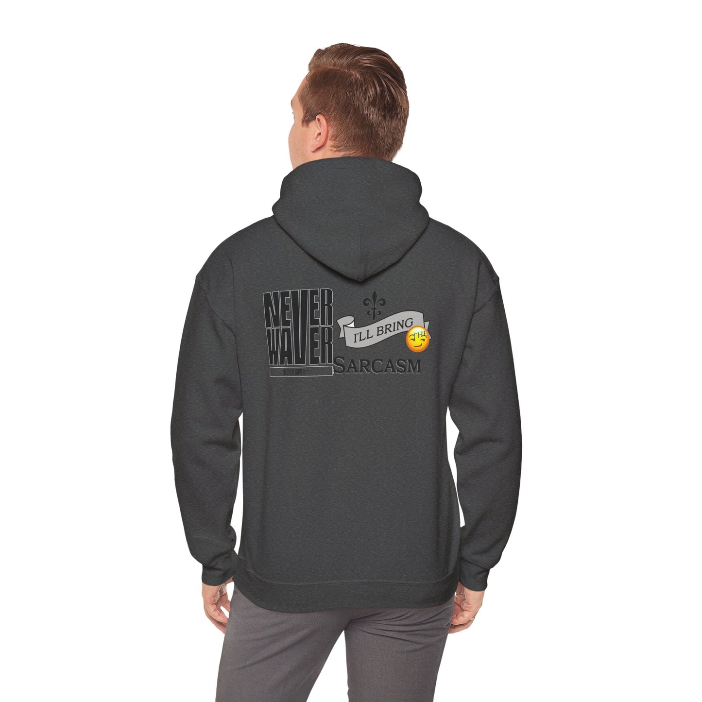 Unisex Heavy Blend™ Hooded Sweatshirt - "Never Waver I'll Bring The Sarcasm" Inspirational Hoodie - Never Waver