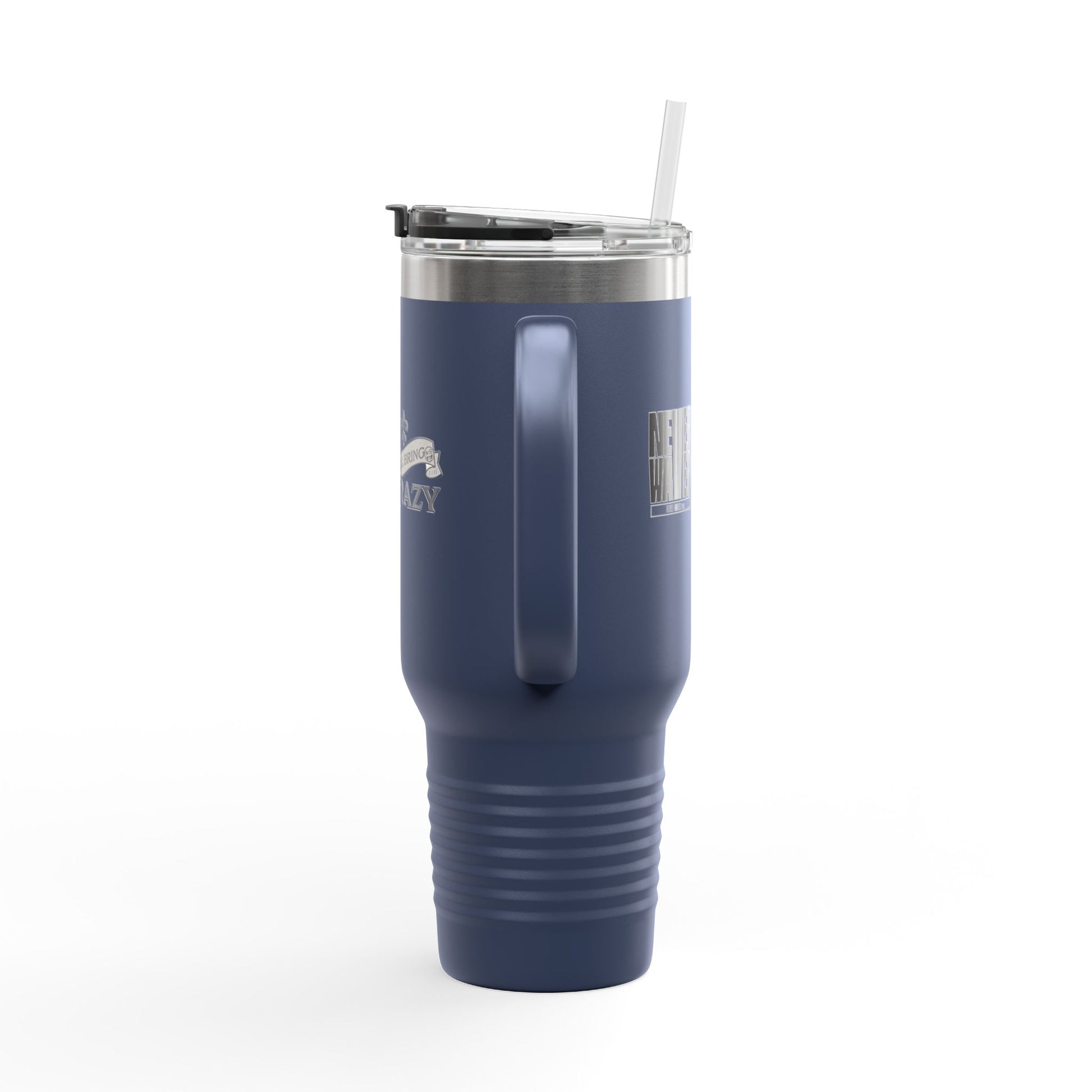 Never Waver I'll Bring The Crazy Insulated Travel Mug, 40oz - Never Waver