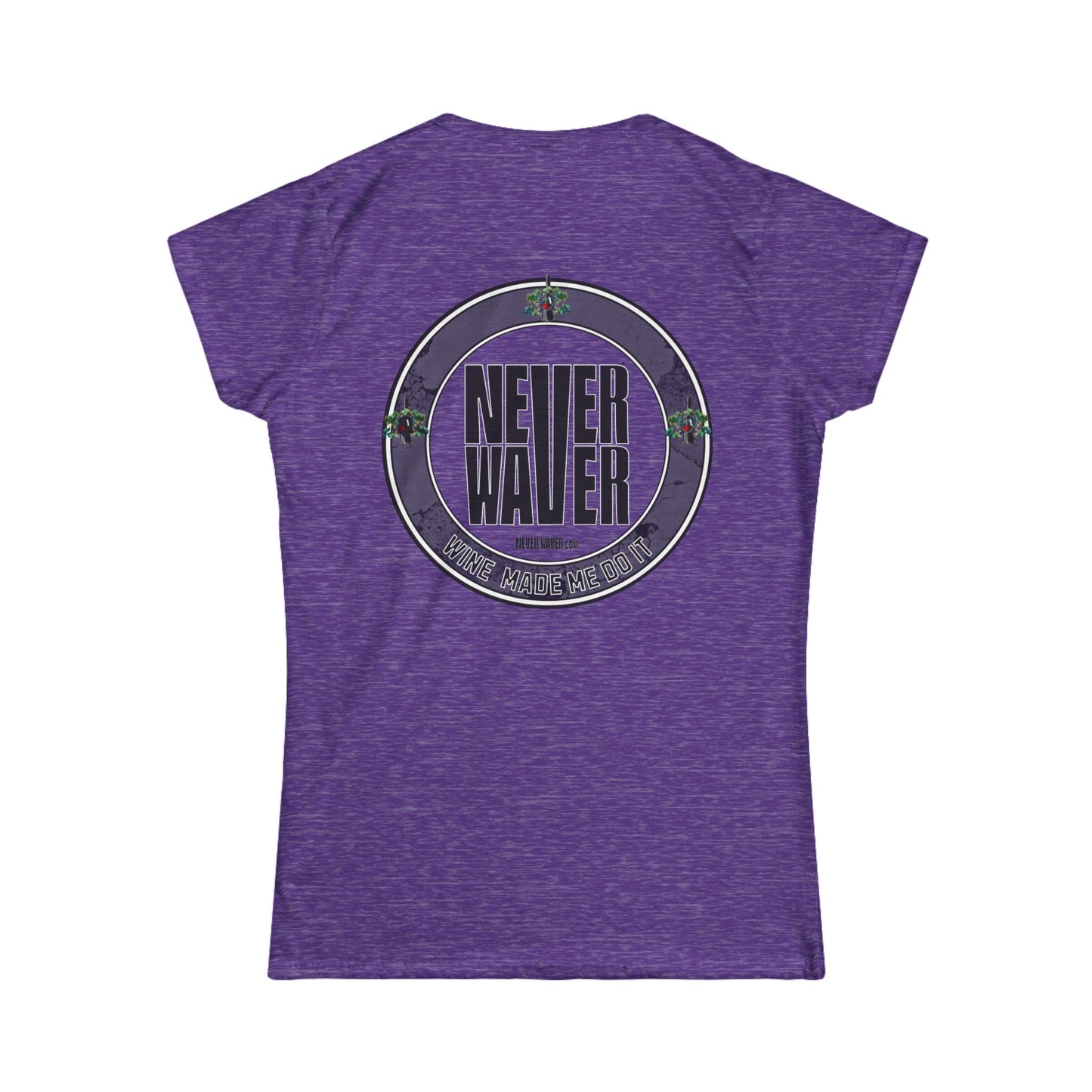 Never Waver Wine Made Me Do It Women's Soft Style Tee - - Never Waver