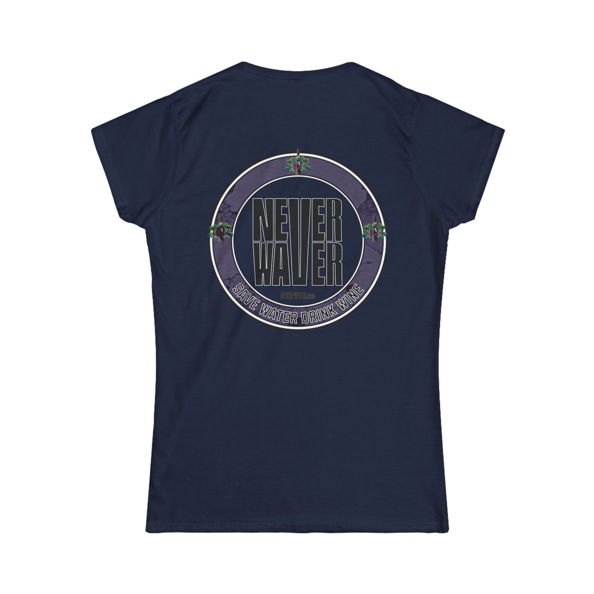 Never Waver Save Water Drink Wine Women's Soft Style Tee - - Never Waver