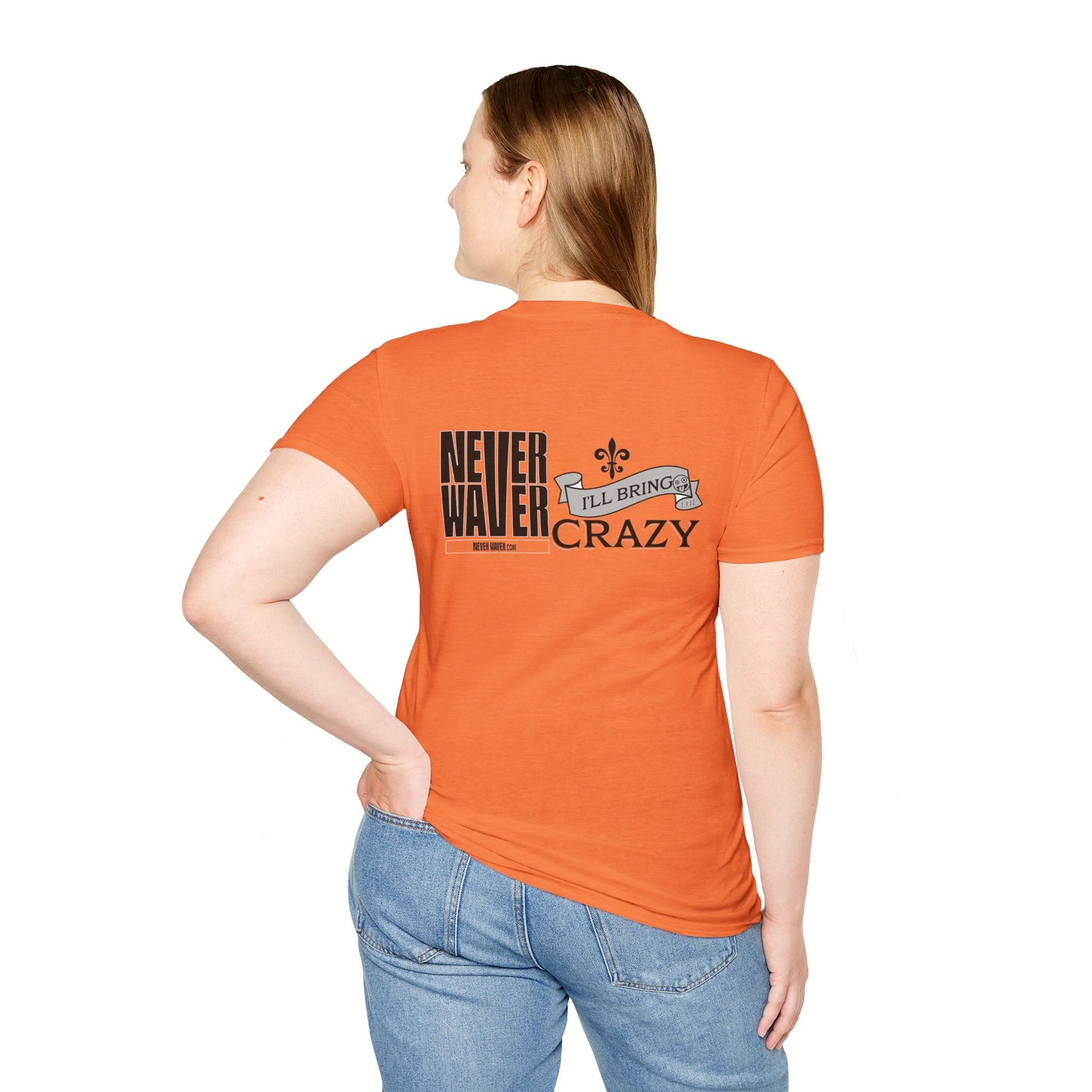 Never Waver I'll Bring The Crazy Unisex Softstyle T-Shirt - Never Waver